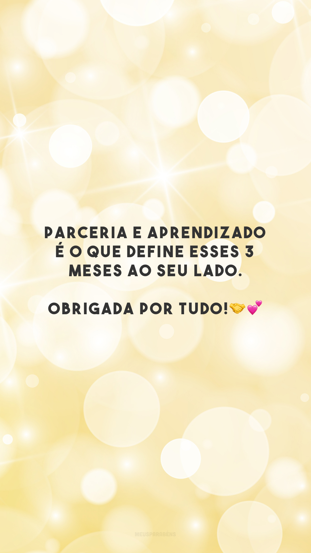 Parceria e aprendizado é o que define esses 3 meses ao seu lado. Obrigada por tudo!🤝💕