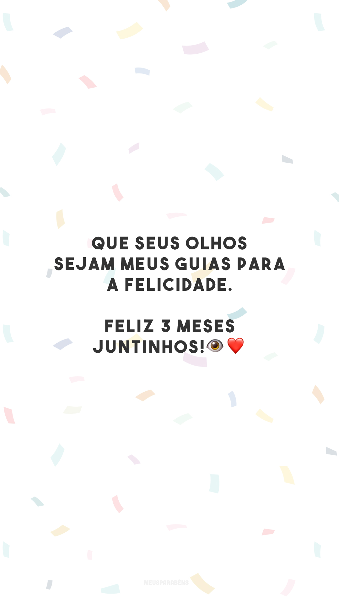 Que seus olhos sejam meus guias para a felicidade. Feliz 3 meses juntinhos!👁️❤️