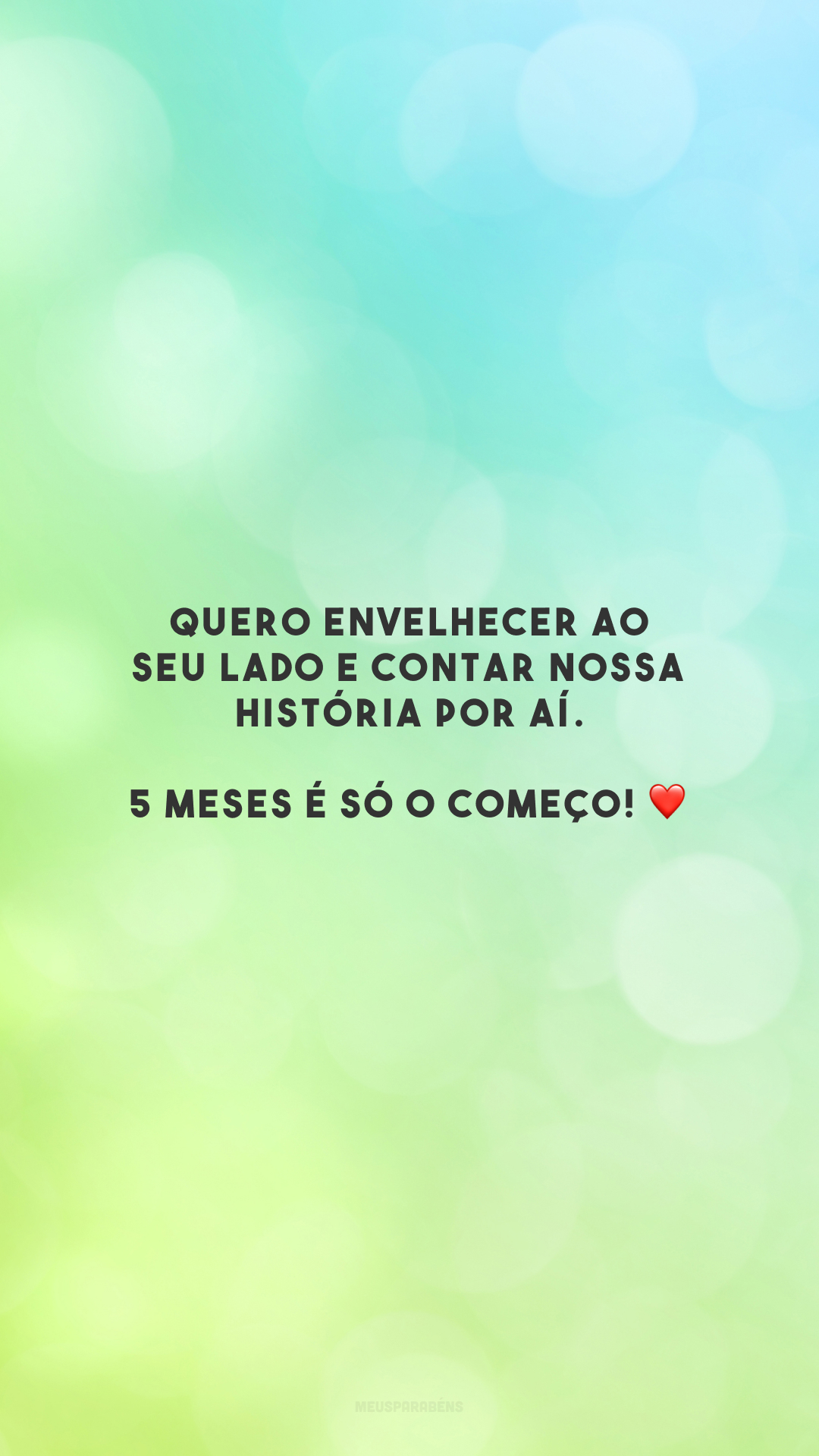 Quero envelhecer ao seu lado e contar nossa história por aí. 5 meses é só o começo! ❤️