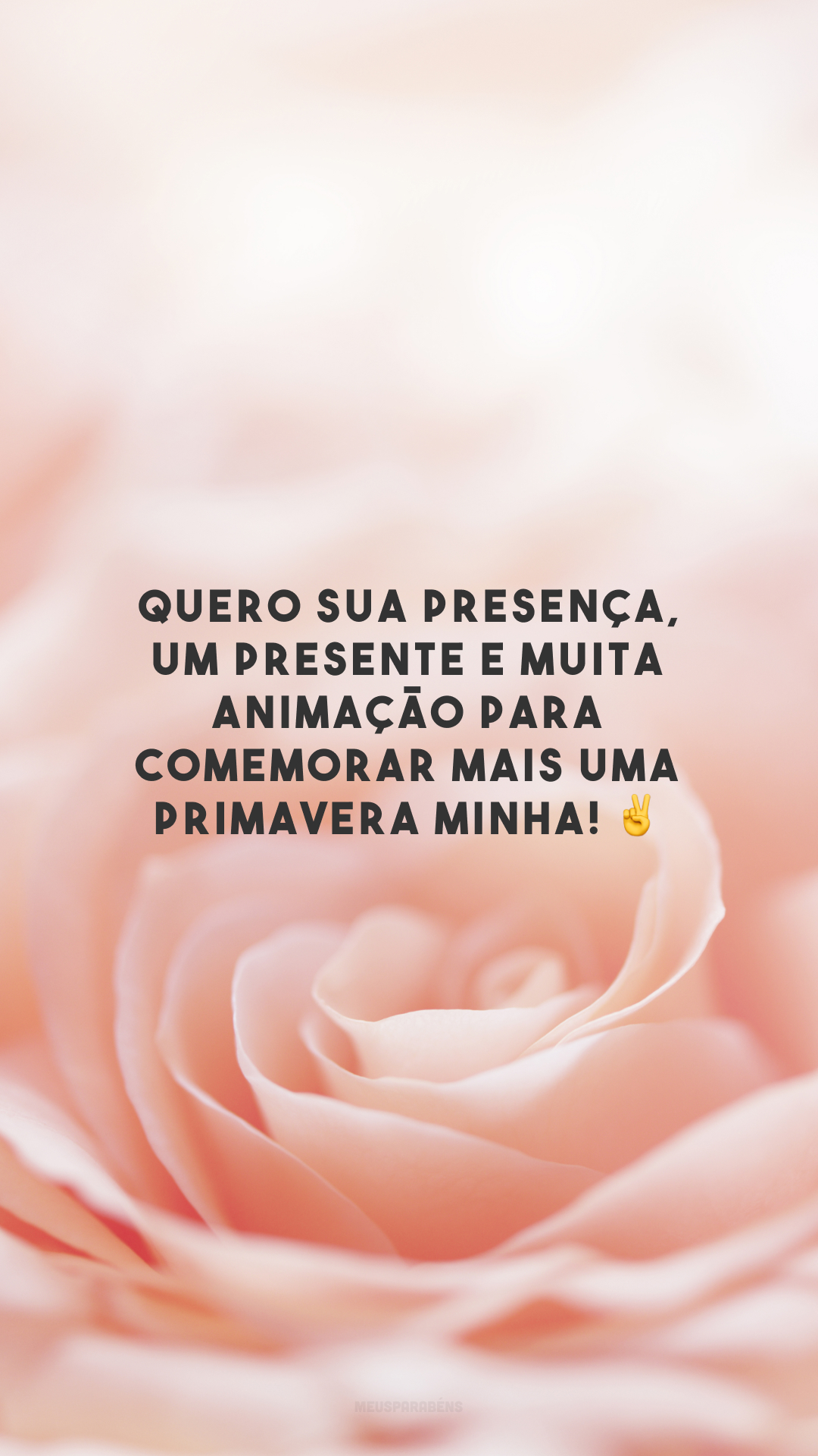 Quero sua presença, um presente e muita animação para comemorar mais uma primavera minha! ✌️