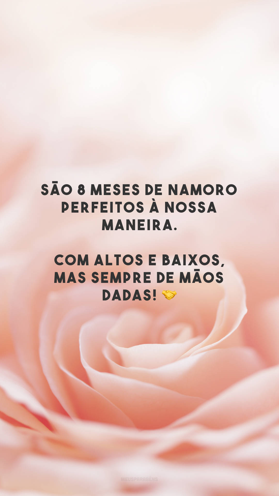 São 8 meses de namoro perfeitos à nossa maneira. Com altos e baixos, mas sempre de mãos dadas! 🤝