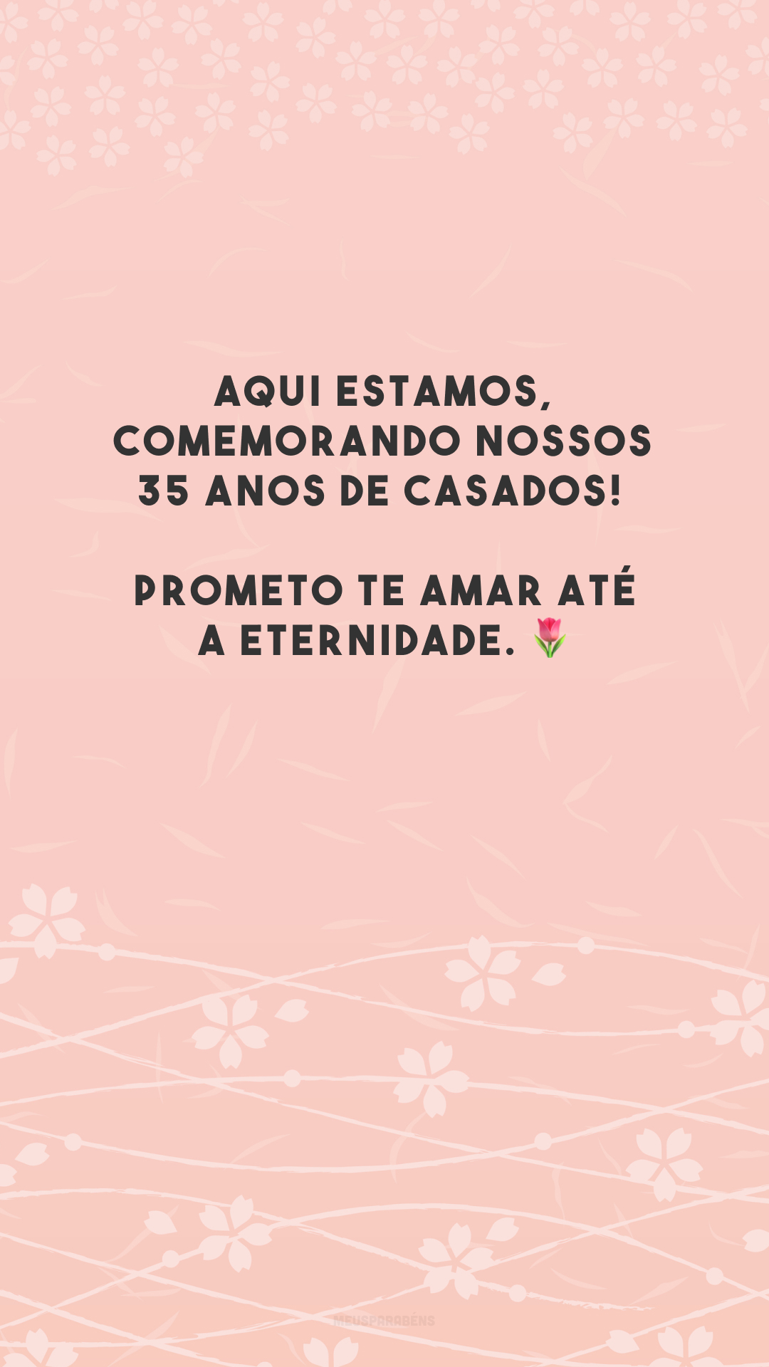 Aqui estamos, comemorando nossos 35 anos de casados! Prometo te amar até a eternidade. 🌷