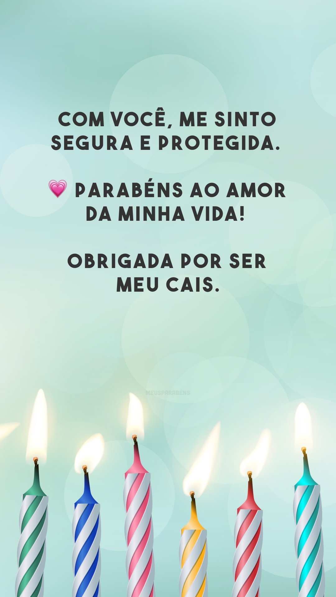 Com você, me sinto segura e protegida. 💗 Parabéns ao amor da minha vida! Obrigada por ser meu cais.