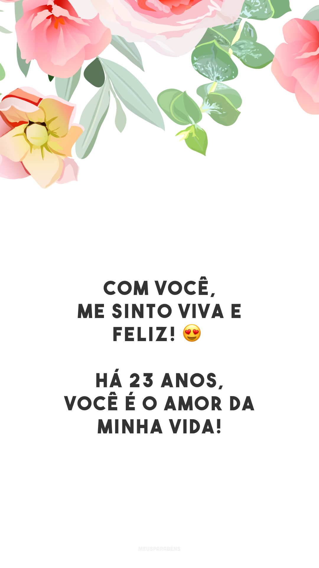 Com você, me sinto viva e feliz! 😍 Há 23 anos, você é o amor da minha vida!