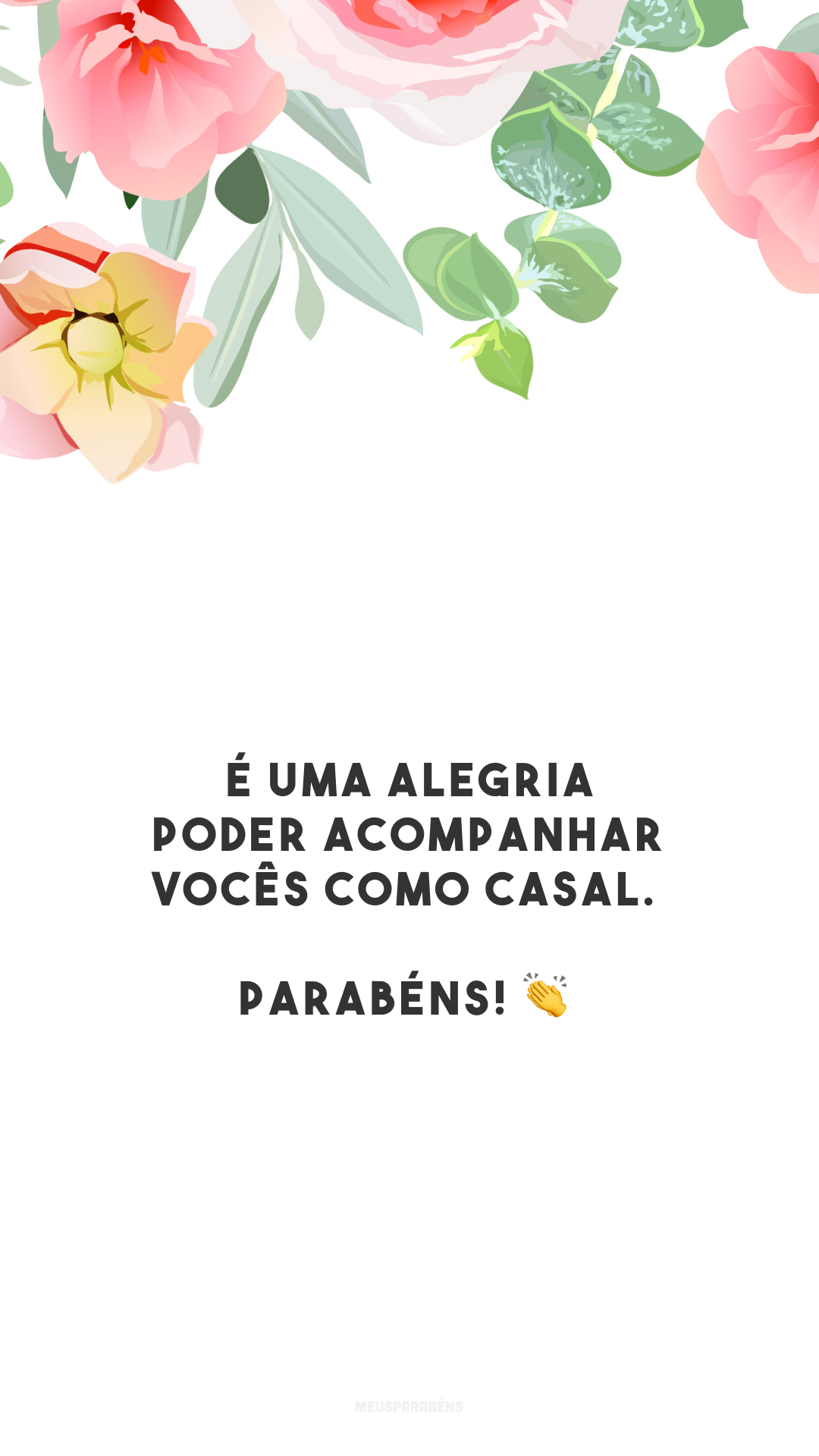 É uma alegria poder acompanhar vocês como casal. Parabéns! 👏
