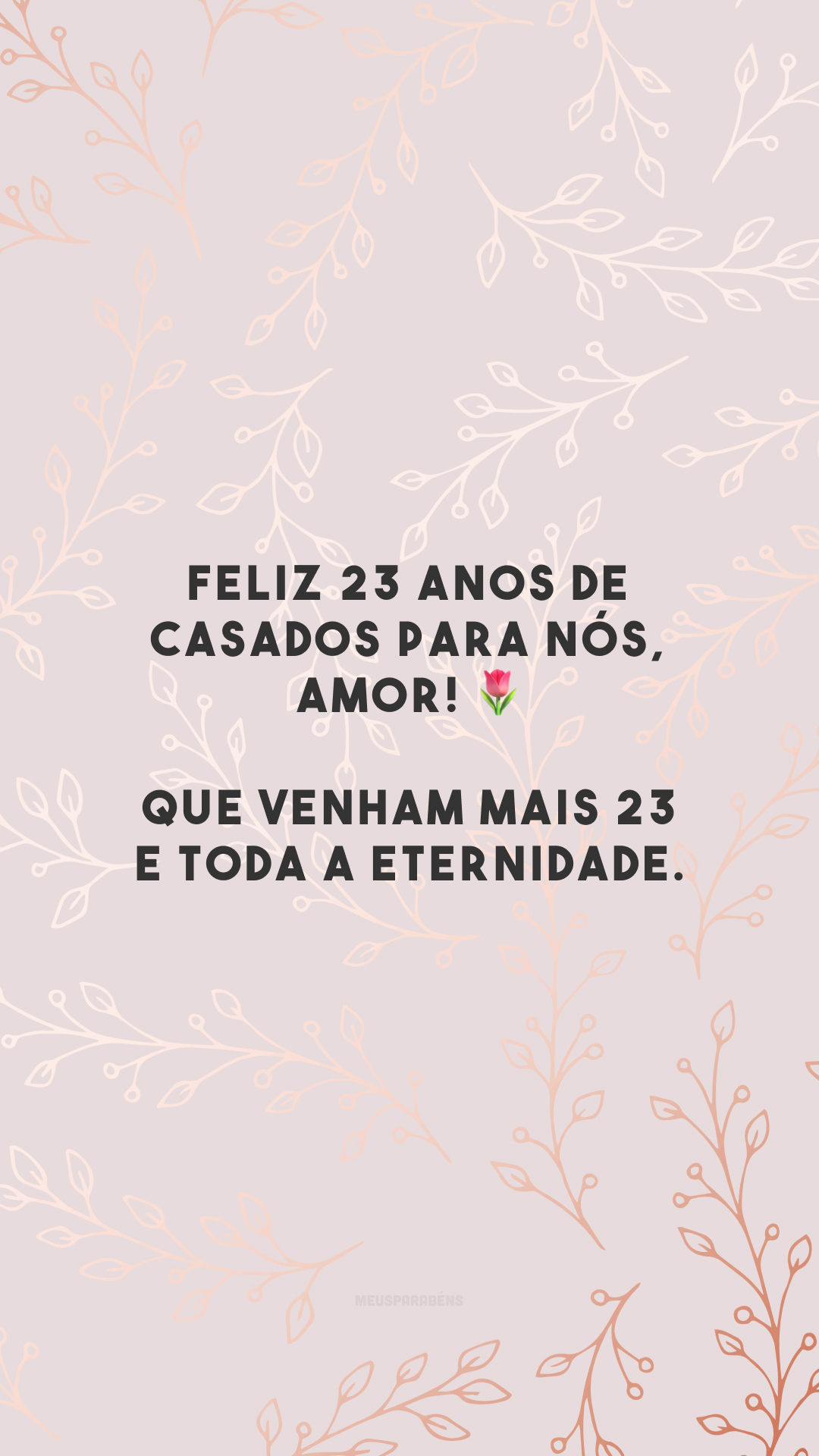 Feliz 23 anos de casados para nós, amor! 🌷 Que venham mais 23 e toda a eternidade.