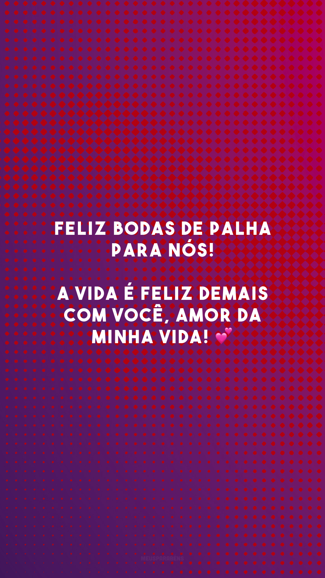 Feliz bodas de palha para nós! A vida é feliz demais com você, amor da minha vida! 💕