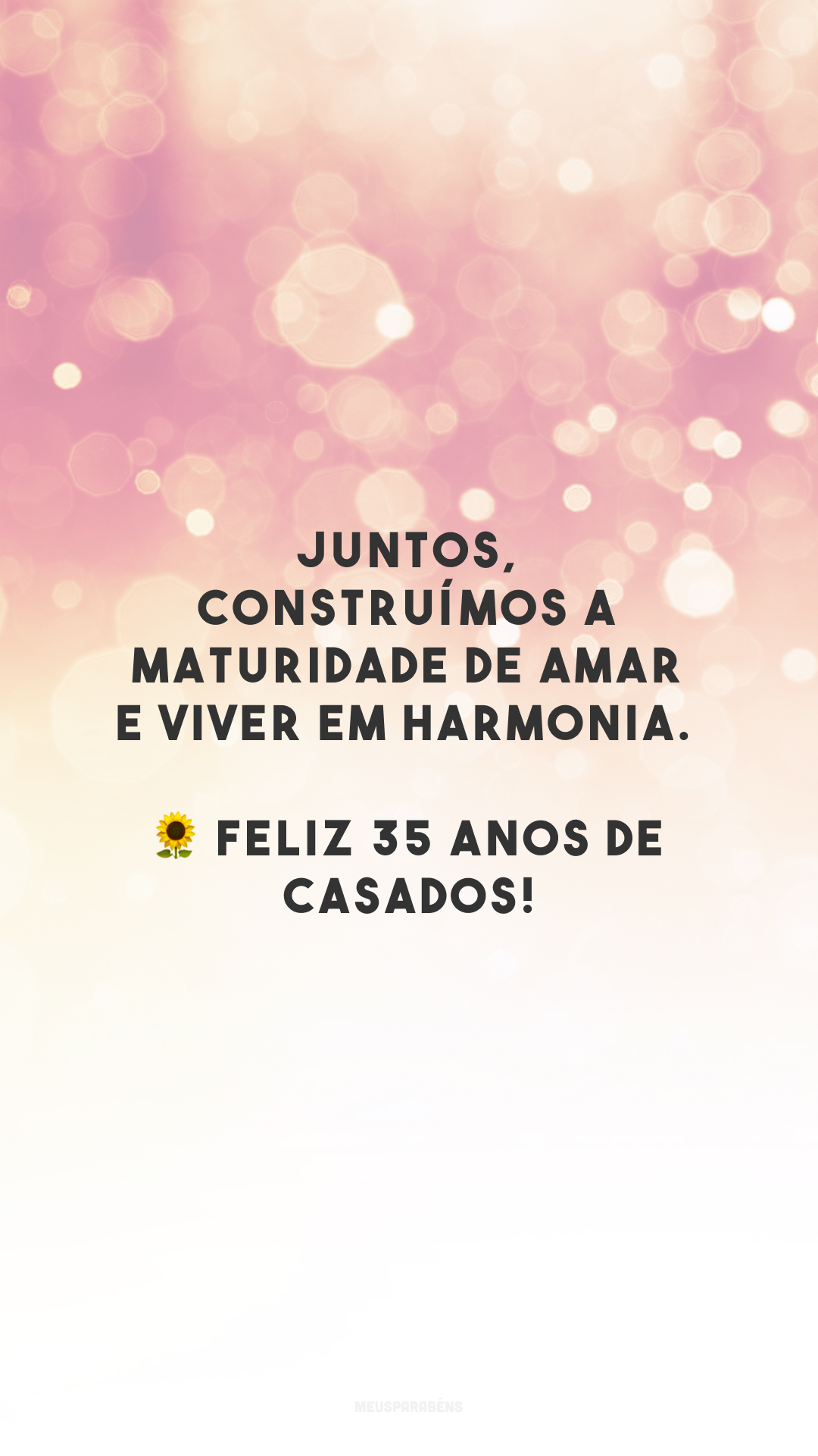 Juntos, construímos a maturidade de amar e viver em harmonia. 🌻 Feliz 35 anos de casados!