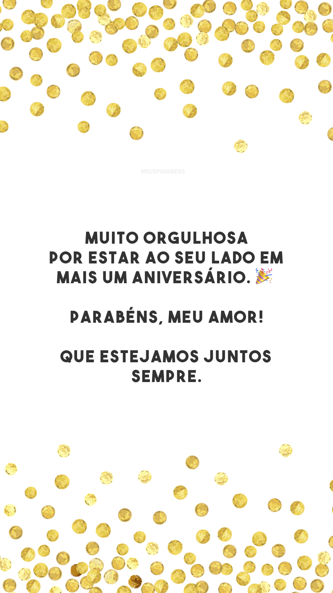 Muito orgulhosa por estar ao seu lado em mais um aniversário. 🎉 Parabéns, meu amor! Que estejamos juntos sempre.