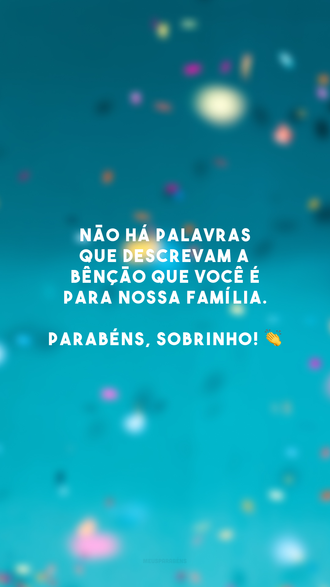 Não há palavras que descrevam a bênção que você é para nossa família. Parabéns, sobrinho! 👏