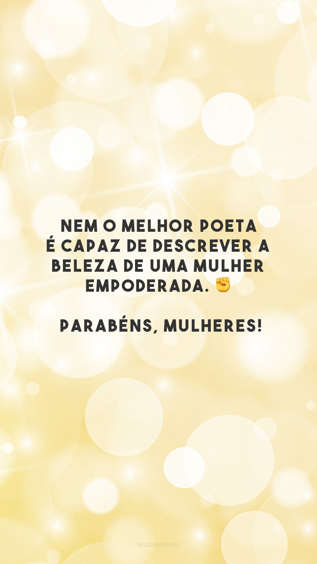 Nem o melhor poeta é capaz de descrever a beleza de uma mulher empoderada. ✊ Parabéns, mulheres!