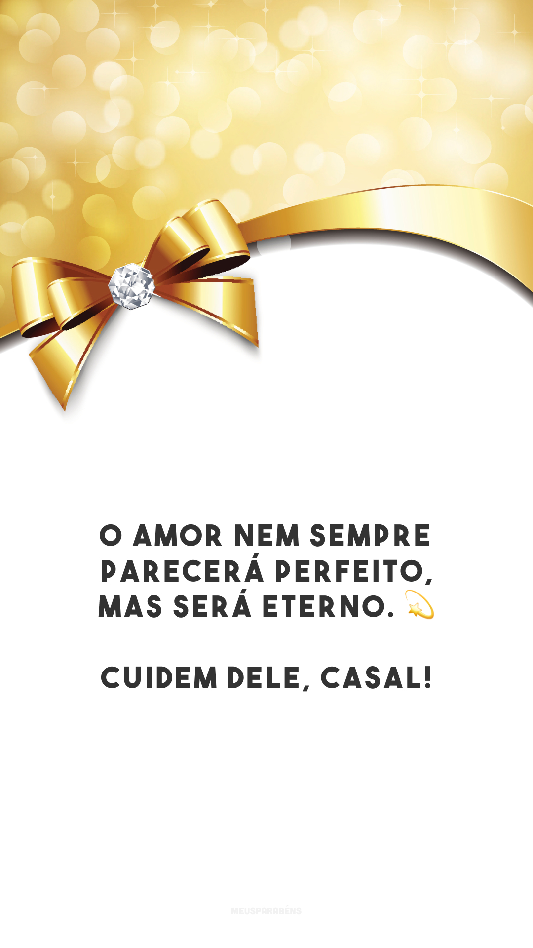 O amor nem sempre parecerá perfeito, mas será eterno. 💫 Cuidem dele, casal!