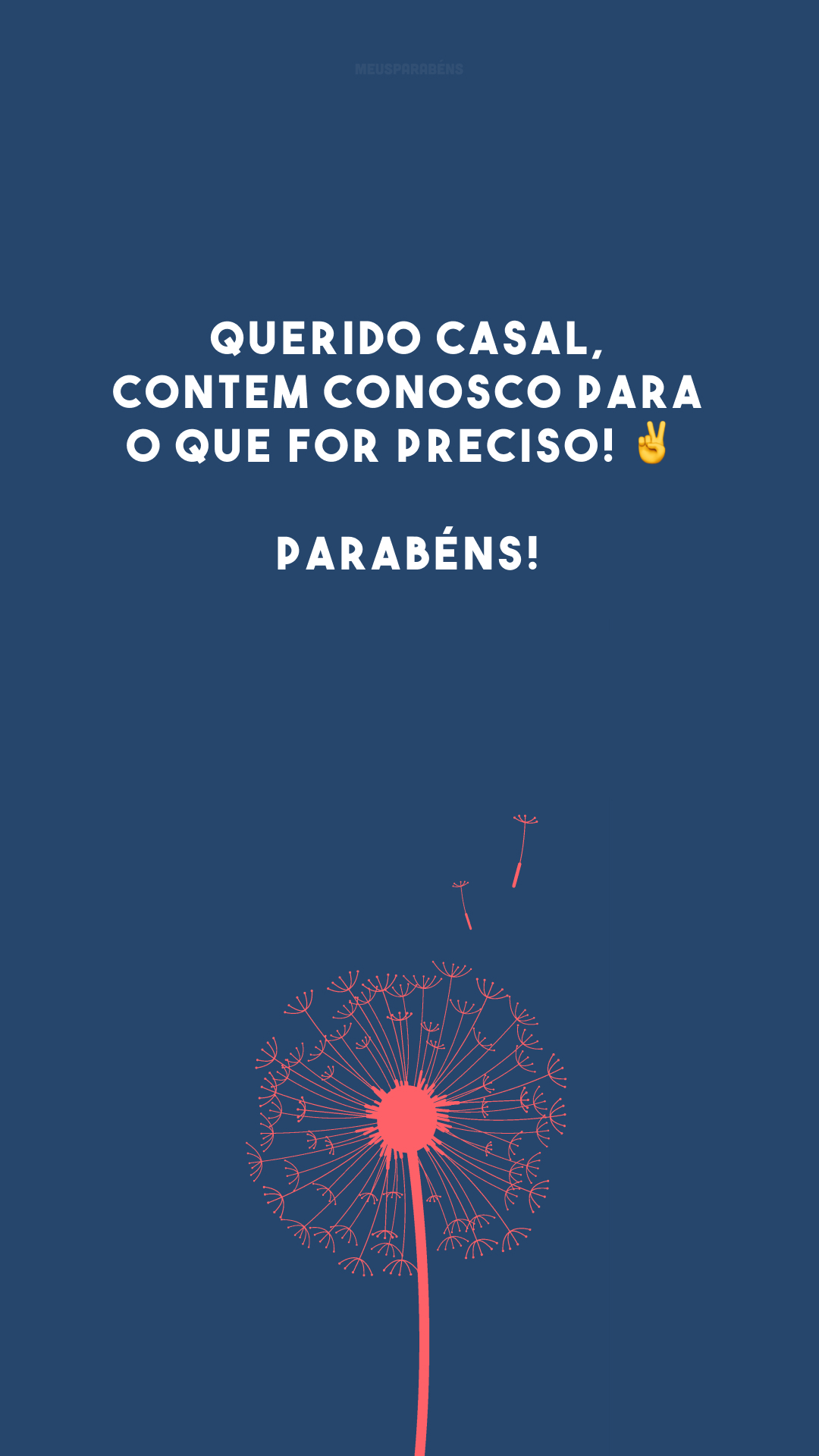 Querido casal, contem conosco para o que for preciso! ✌️ Parabéns! 