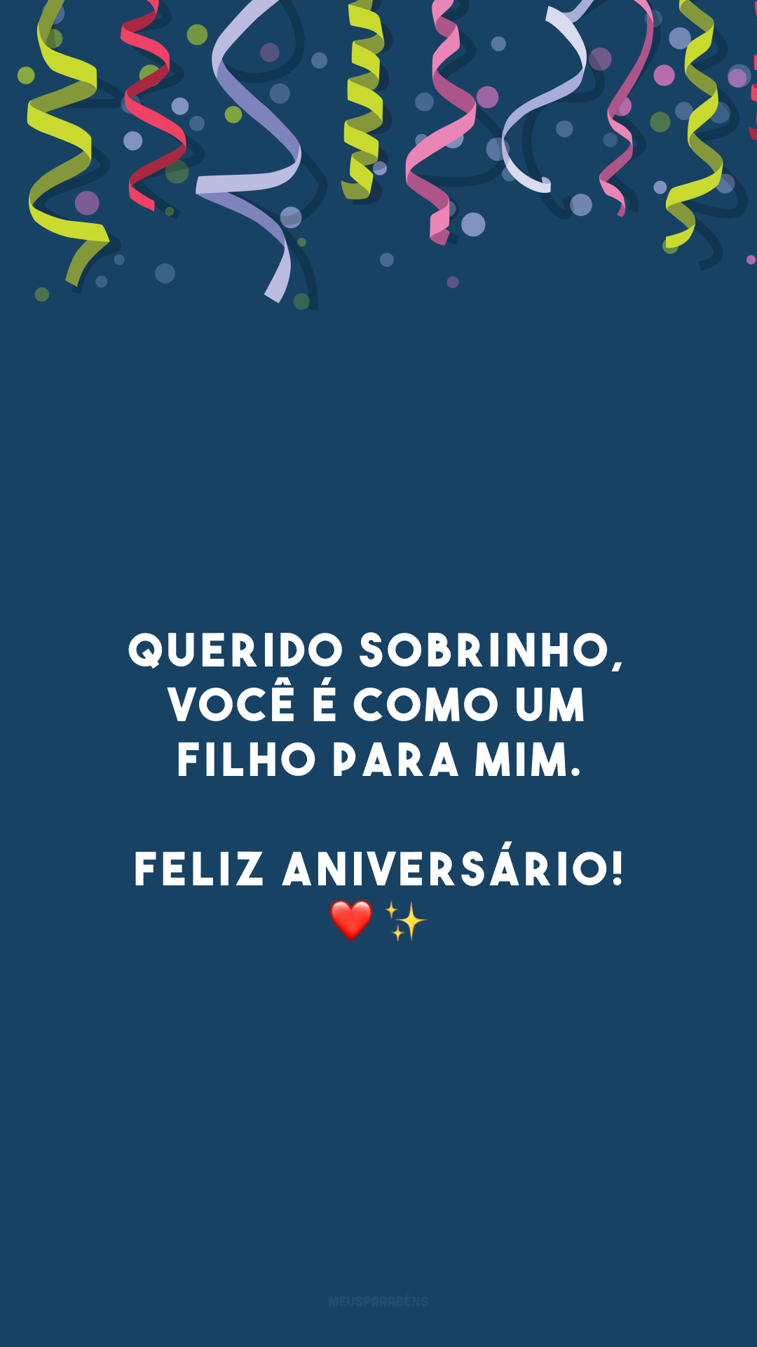 Querido sobrinho, você é como um filho para mim. Feliz aniversário! ❤️✨