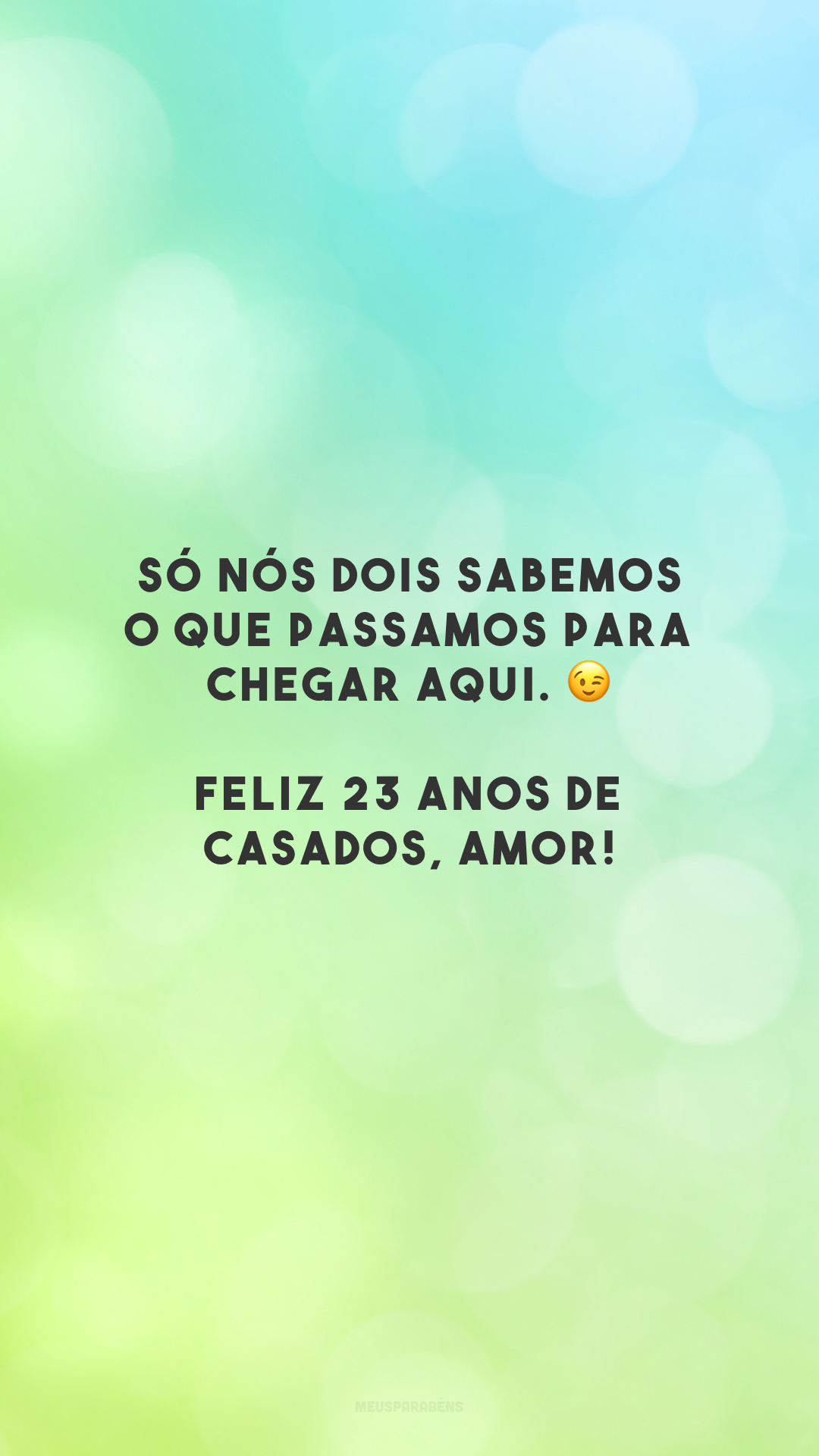 Só nós dois sabemos o que passamos para chegar aqui. 😉 Feliz 23 anos de casados, amor!