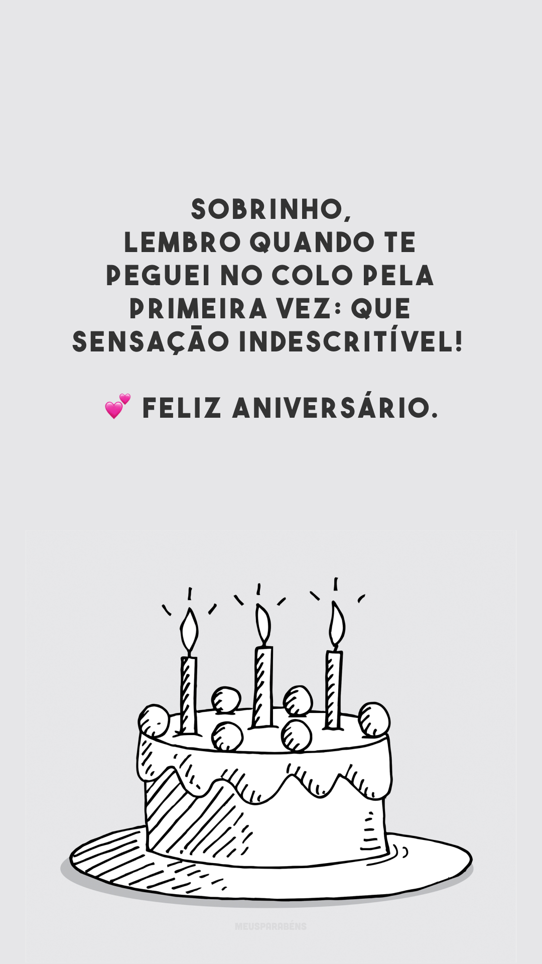 Sobrinho, lembro quando te peguei no colo pela primeira vez: que sensação indescritível! 💕 Feliz aniversário.