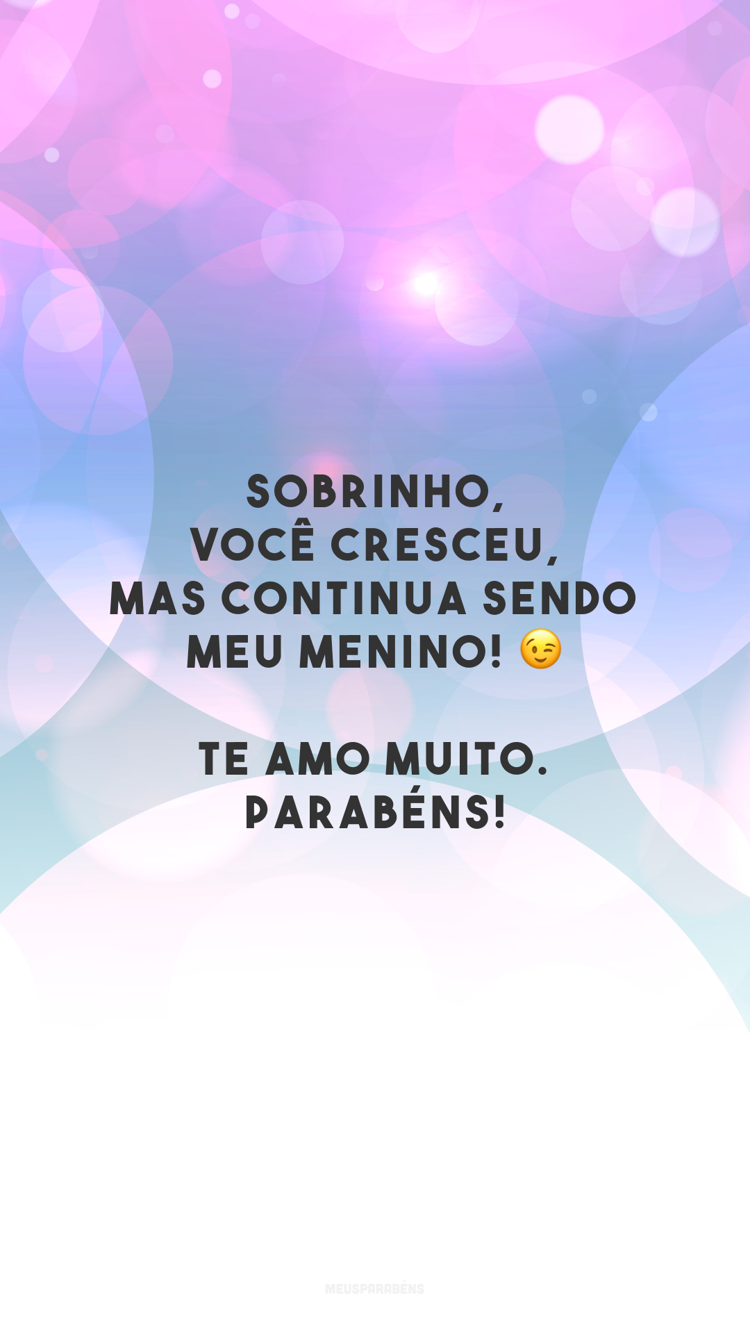 Sobrinho, você cresceu, mas continua sendo meu menino! 😉 Te amo muito. Parabéns!