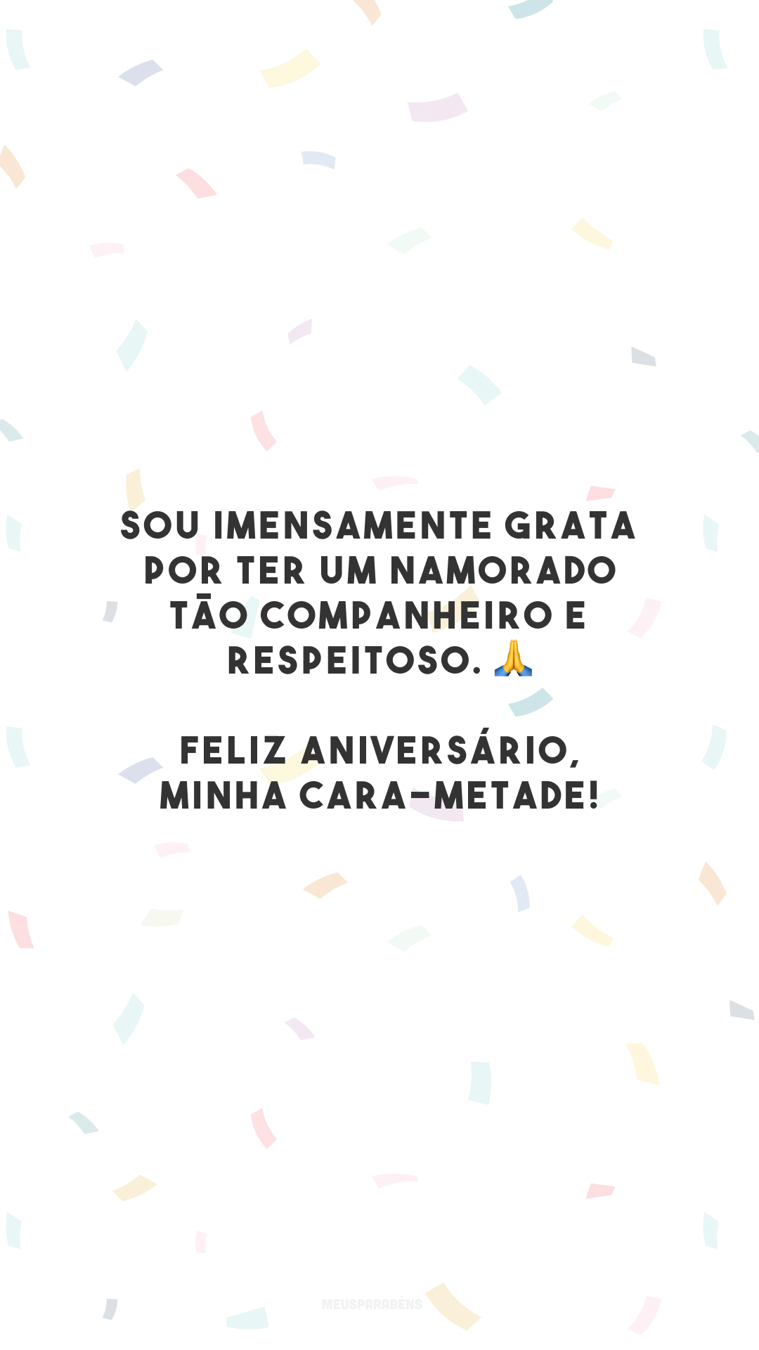 Sou imensamente grata por ter um namorado tão companheiro e respeitoso. 🙏 Feliz aniversário, minha cara-metade!