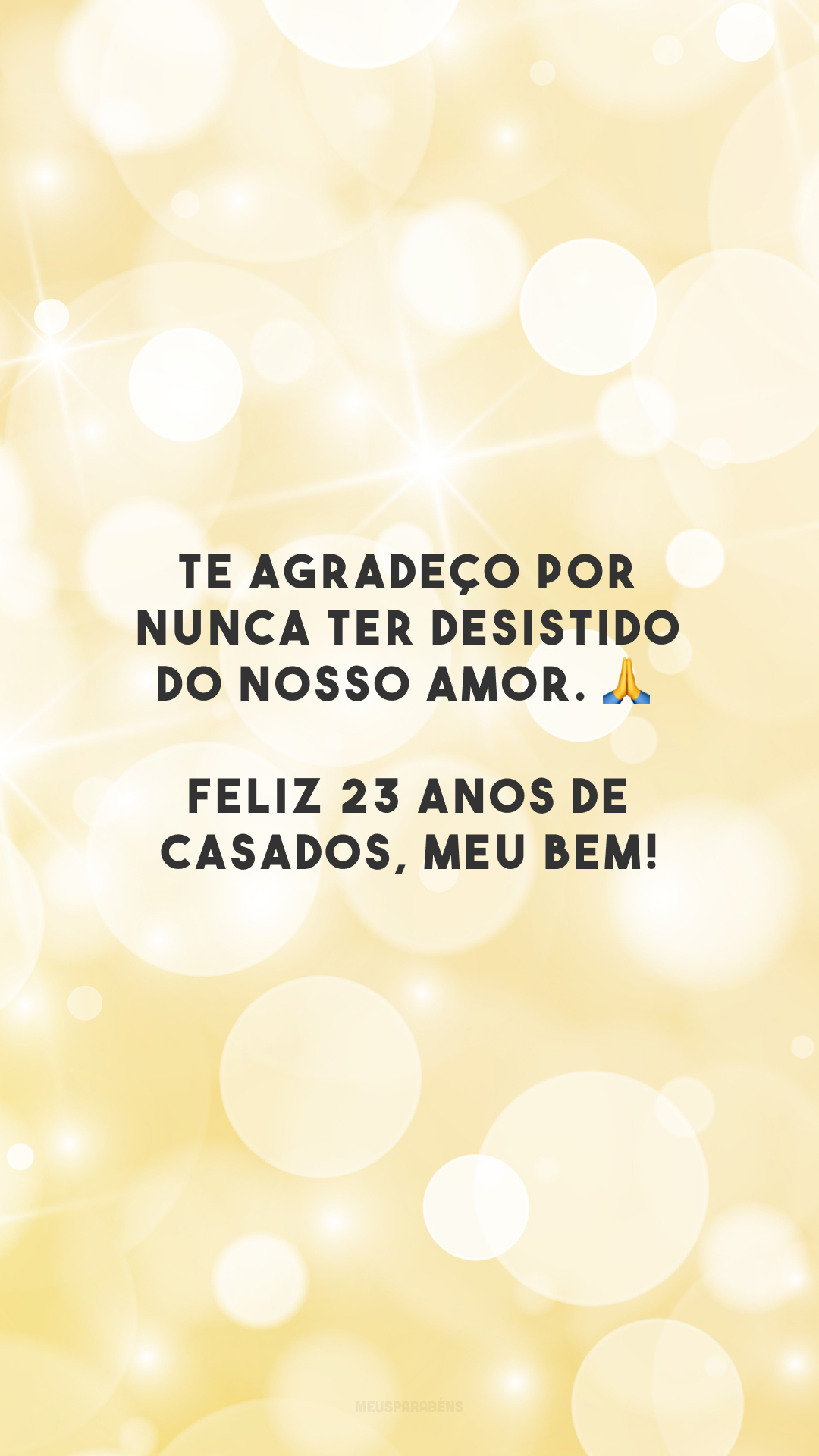 Te agradeço por nunca ter desistido do nosso amor. 🙏 Feliz 23 anos de casados, meu bem!