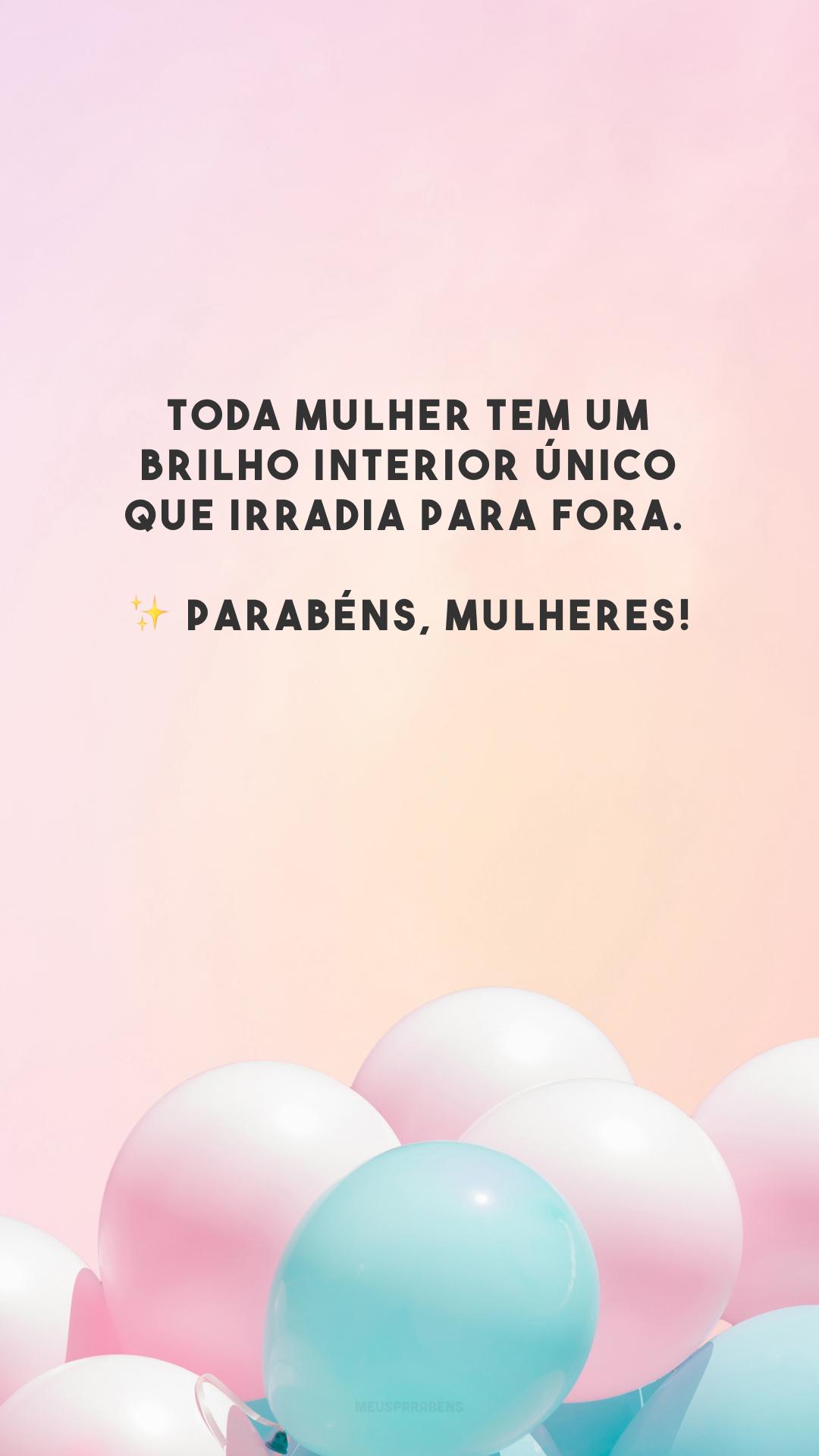 Toda mulher tem um brilho interior único que irradia para fora. ✨ Parabéns, mulheres!