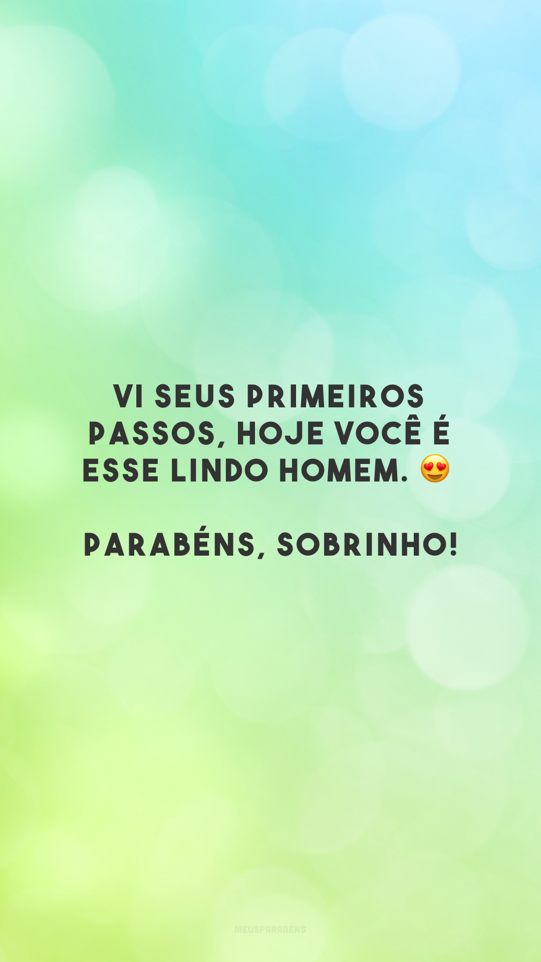 Vi seus primeiros passos, hoje você é esse lindo homem. 😍 Parabéns, sobrinho!