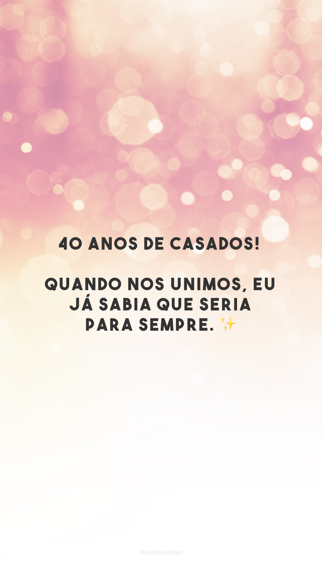 40 anos de casados! Quando nos unimos, eu já sabia que seria para sempre. ✨