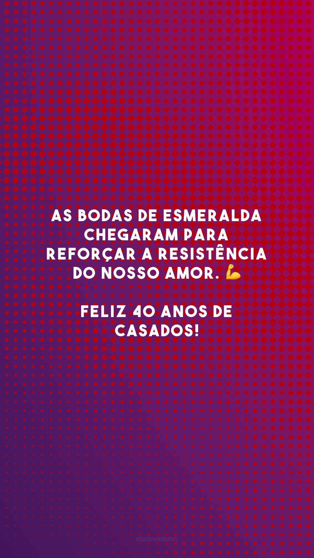 As bodas de esmeralda chegaram para reforçar a resistência do nosso amor. 💪 Feliz 40 anos de casados!