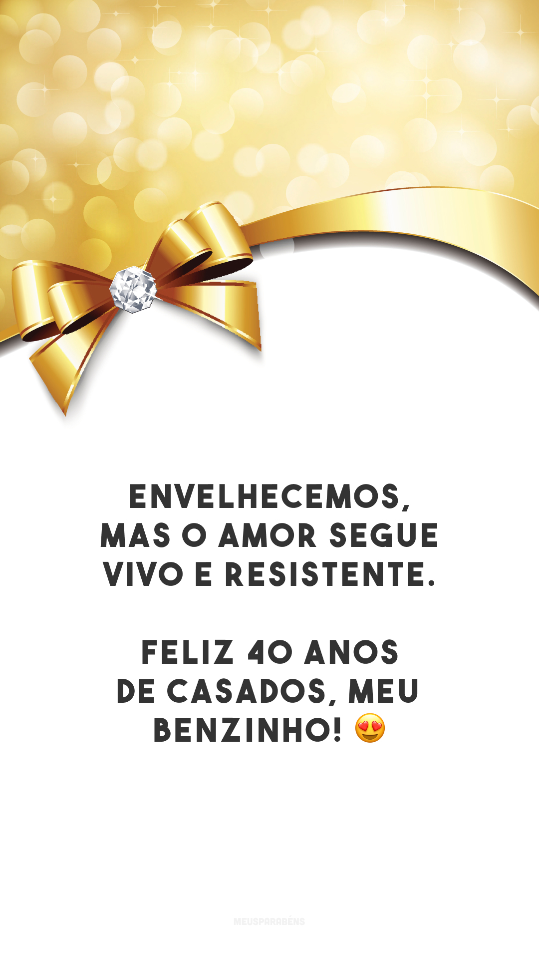 Envelhecemos, mas o amor segue vivo e resistente. Feliz 40 anos de casados, meu benzinho! 😍