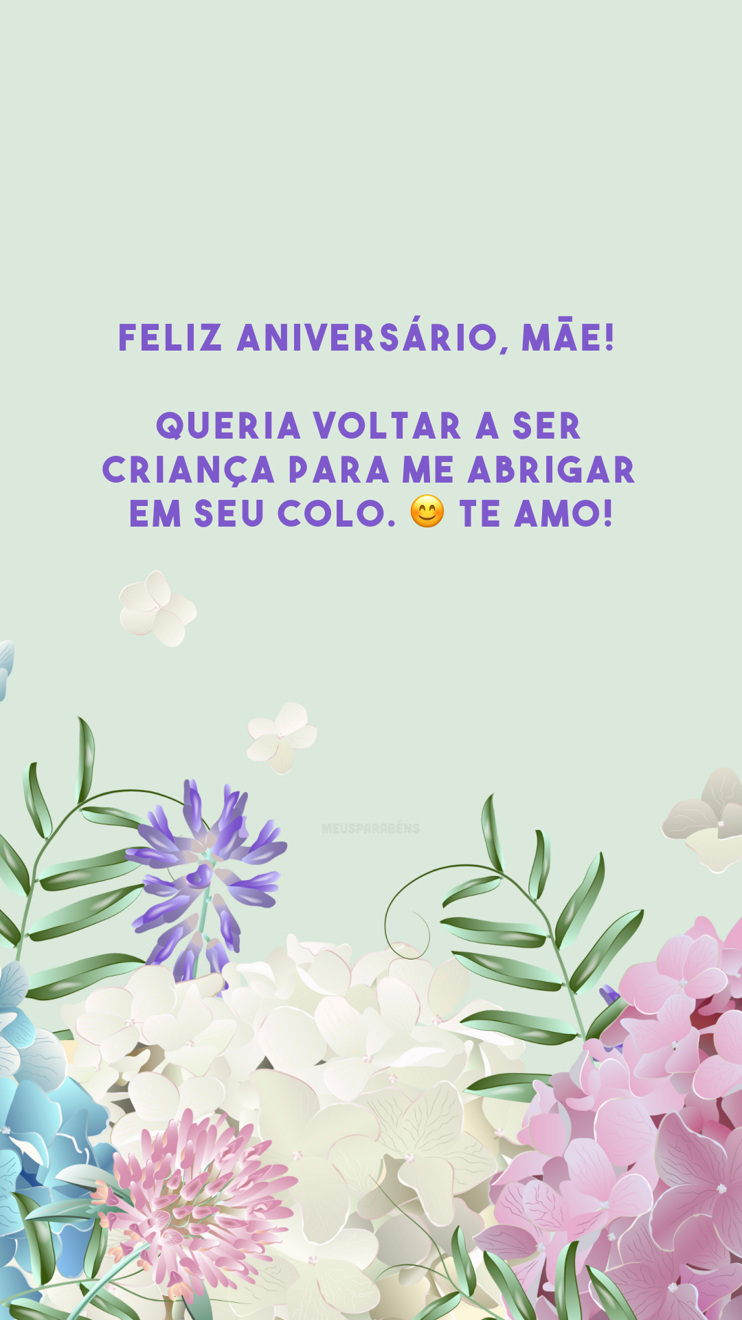 Feliz aniversário, mãe! Queria voltar a ser criança para me abrigar em seu colo. 😊 Te amo!