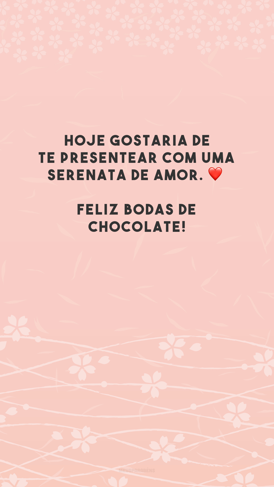 Hoje gostaria de te presentear com uma Serenata de Amor. ❤️ Feliz bodas de chocolate!