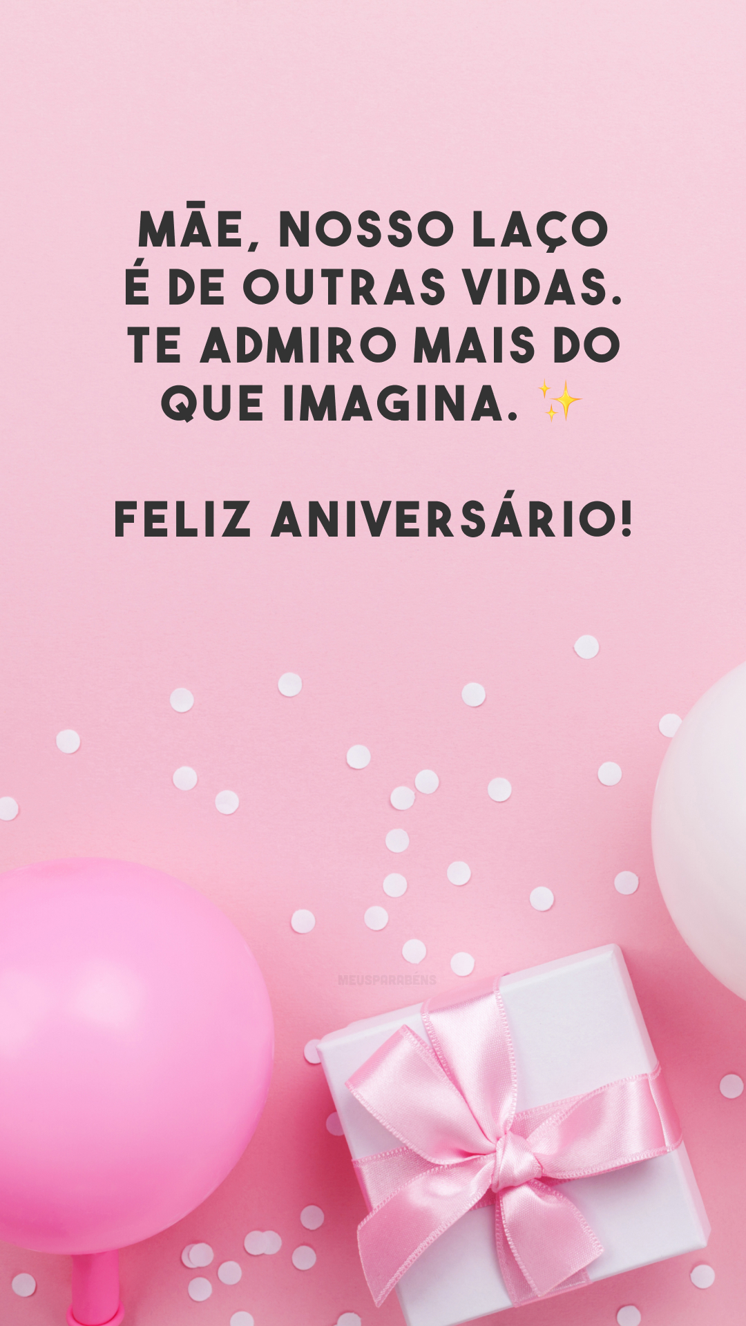 Mãe, nosso laço é de outras vidas. Te admiro mais do que imagina. ✨ Feliz aniversário!