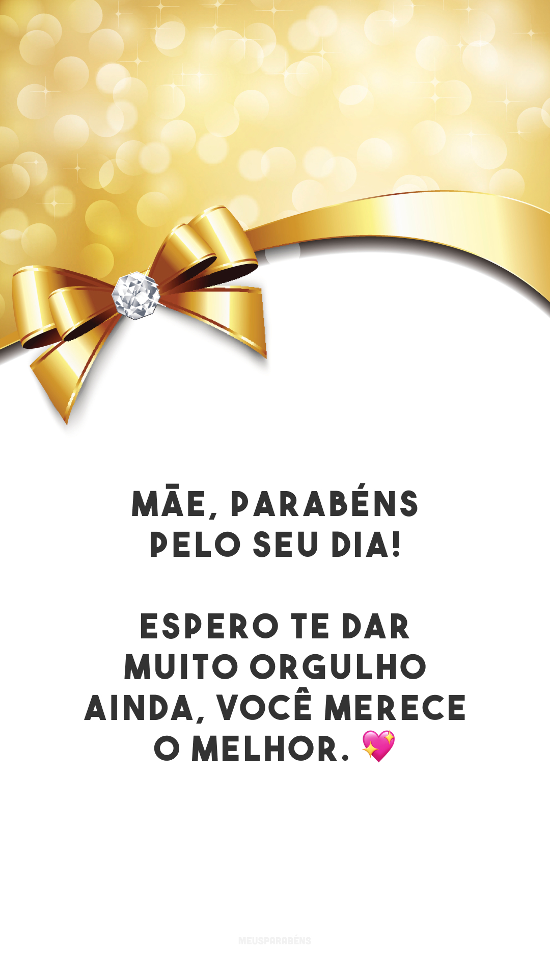 Mãe, parabéns pelo seu dia! Espero te dar muito orgulho ainda, você merece o melhor. 💖