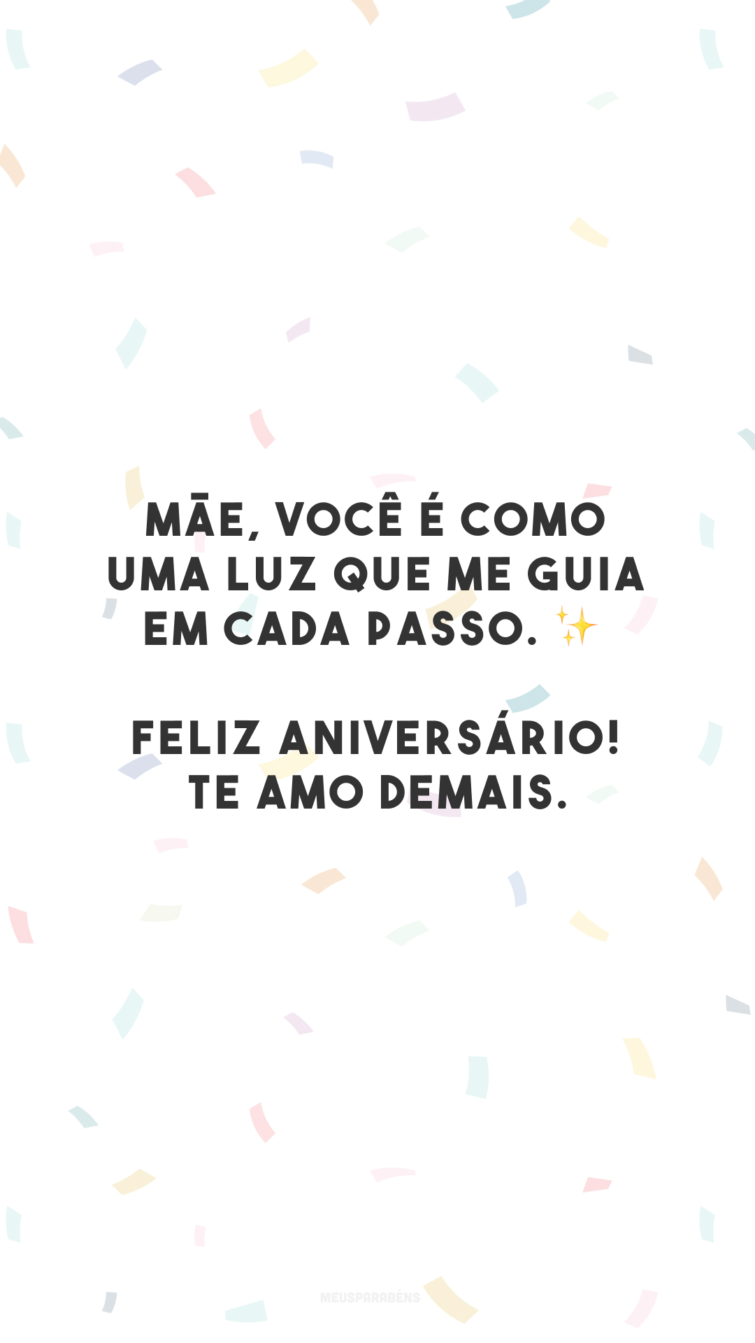 Mãe, você é como uma luz que me guia em cada passo. ✨ Feliz aniversário! Te amo demais.