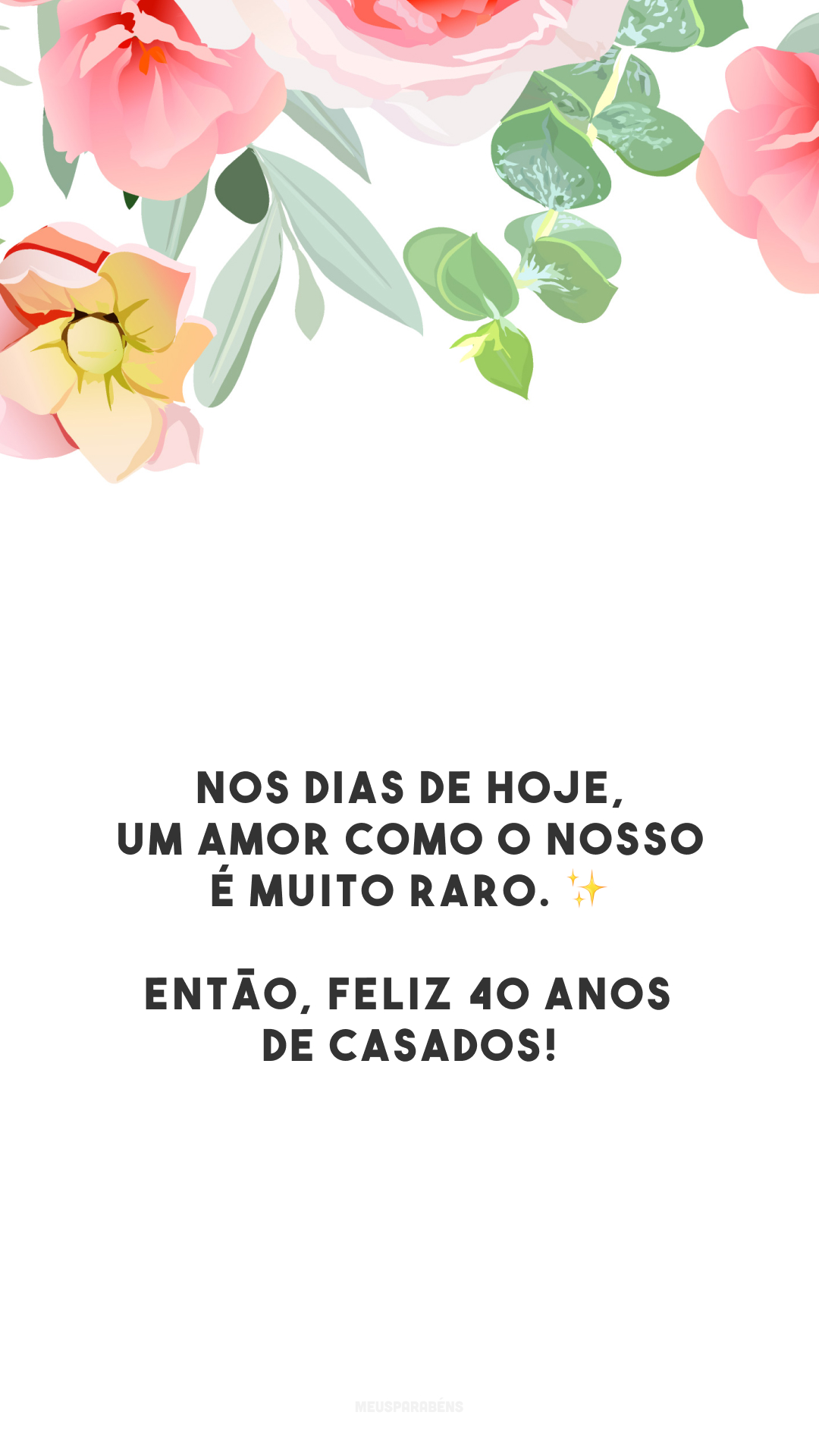 Nos dias de hoje, um amor como o nosso é muito raro. ✨ Então, feliz 40 anos de casados!