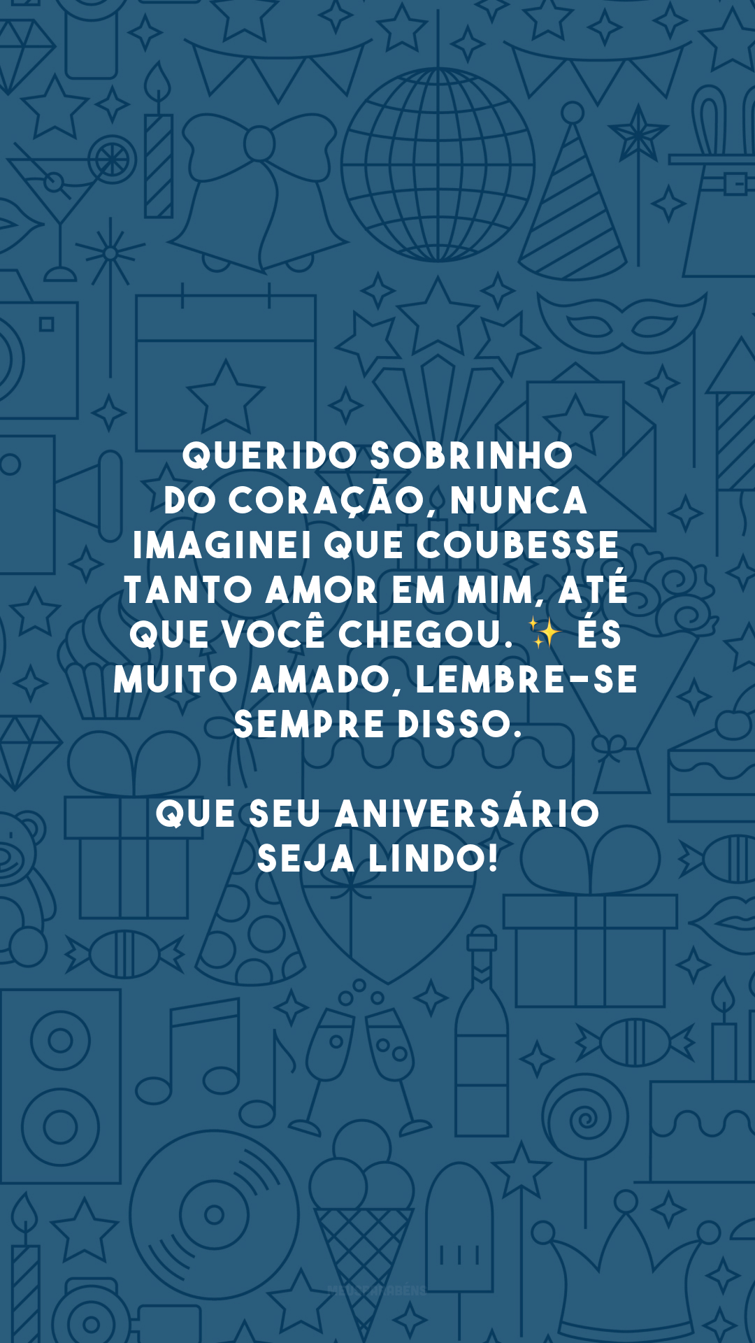 Querido sobrinho do coração, nunca imaginei que coubesse tanto amor em mim, até que você chegou. ✨ És muito amado, lembre-se sempre disso. Que seu aniversário seja lindo!