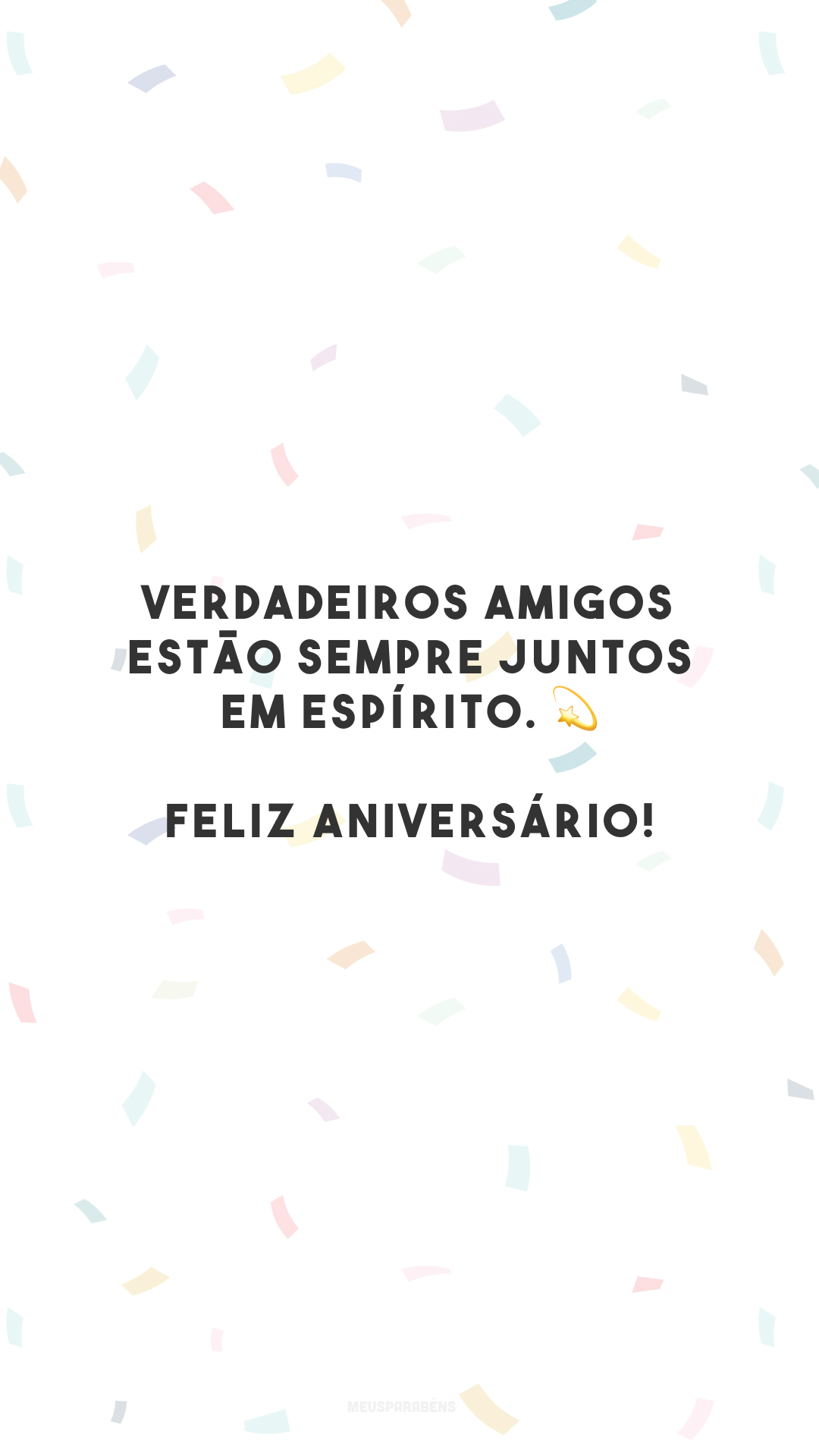 Verdadeiros amigos estão sempre juntos em espírito. 💫 Feliz aniversário!