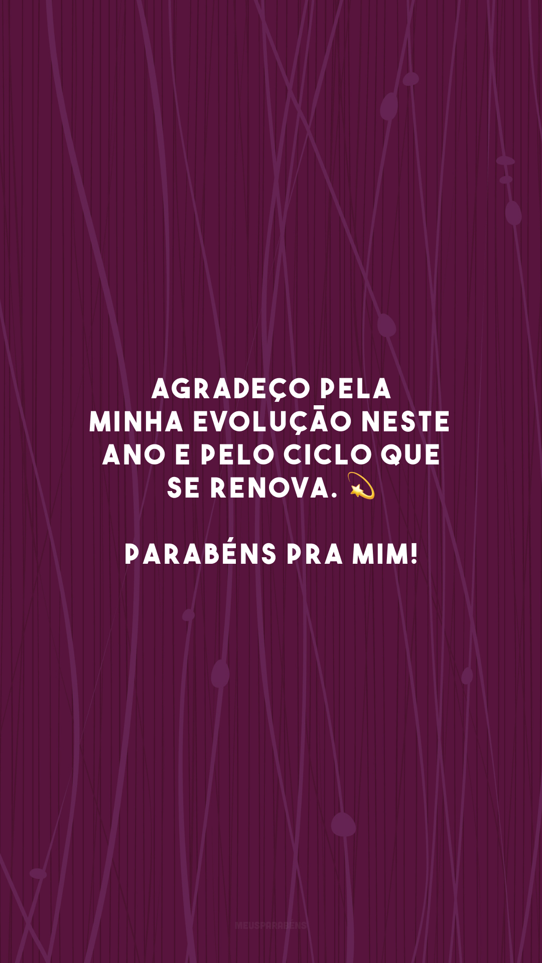 Agradeço pela minha evolução neste ano e pelo ciclo que se renova. 💫 Parabéns pra mim!