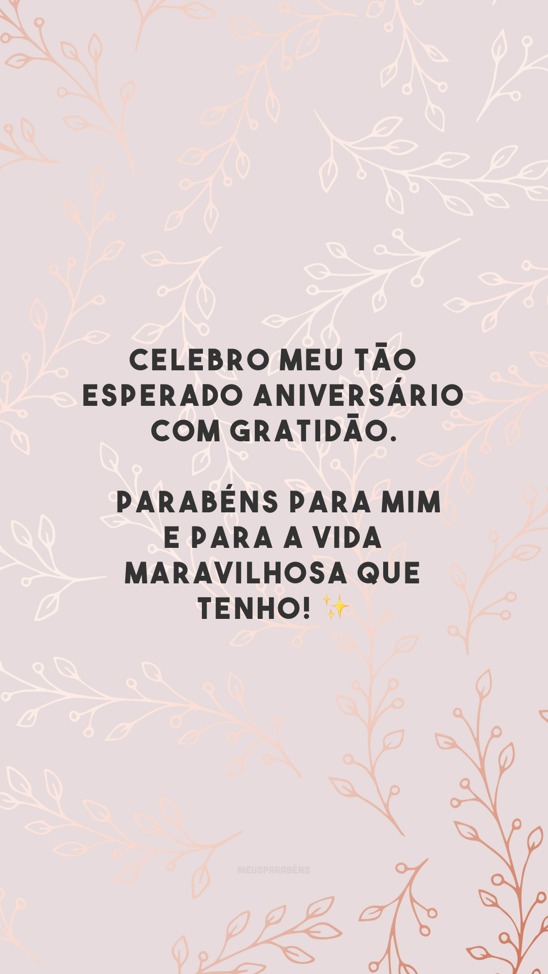 Celebro meu tão esperado aniversário com gratidão. Parabéns para mim e para a vida maravilhosa que tenho! ✨