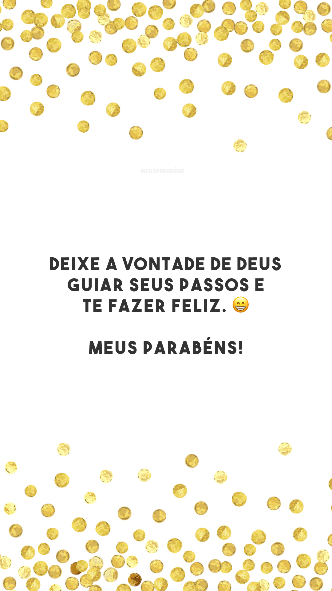 Deixe a vontade de Deus guiar seus passos e te fazer feliz. 😁 Meus parabéns!