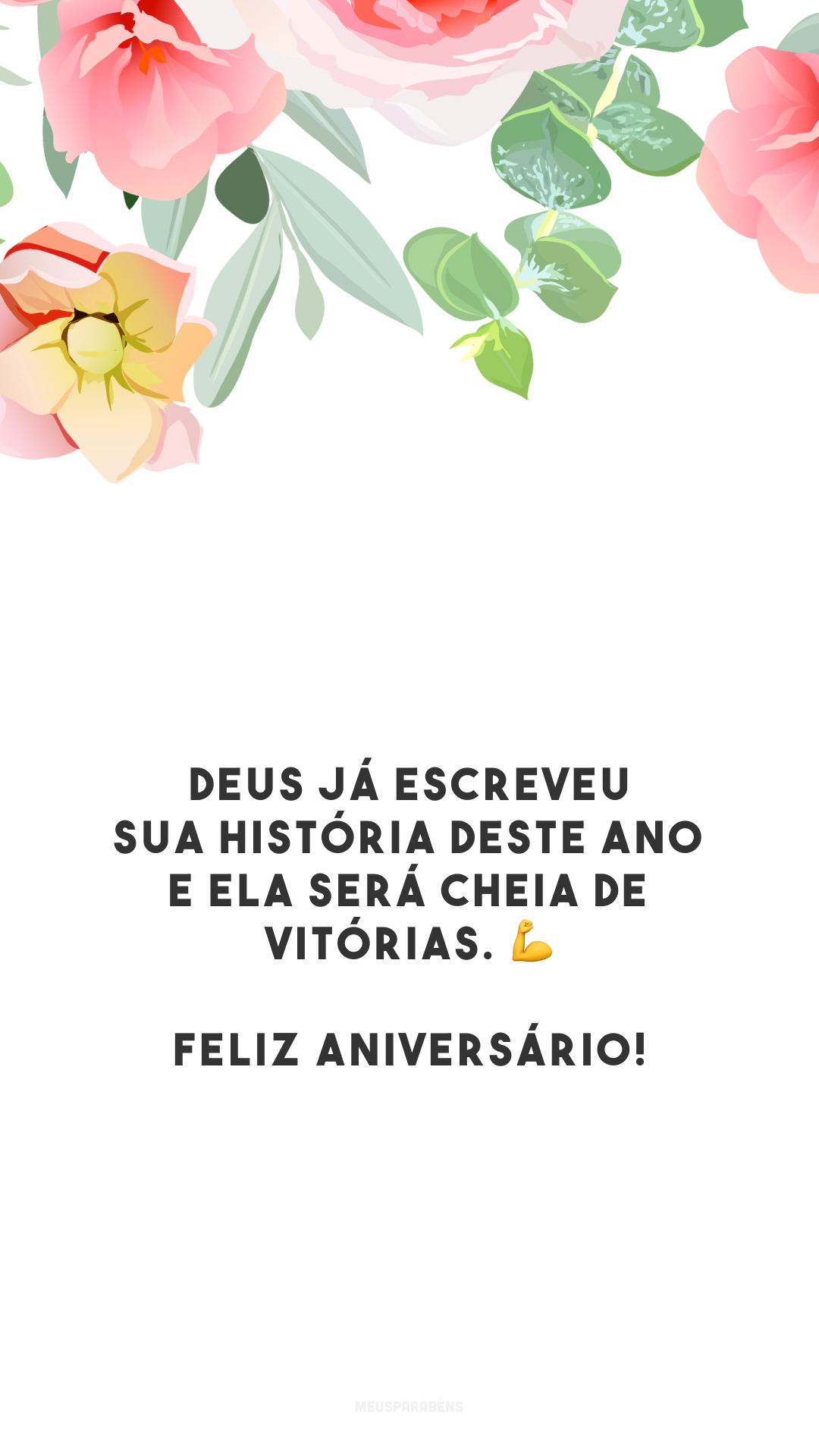 Deus já escreveu sua história deste ano e ela será cheia de vitórias. 💪 Feliz aniversário!