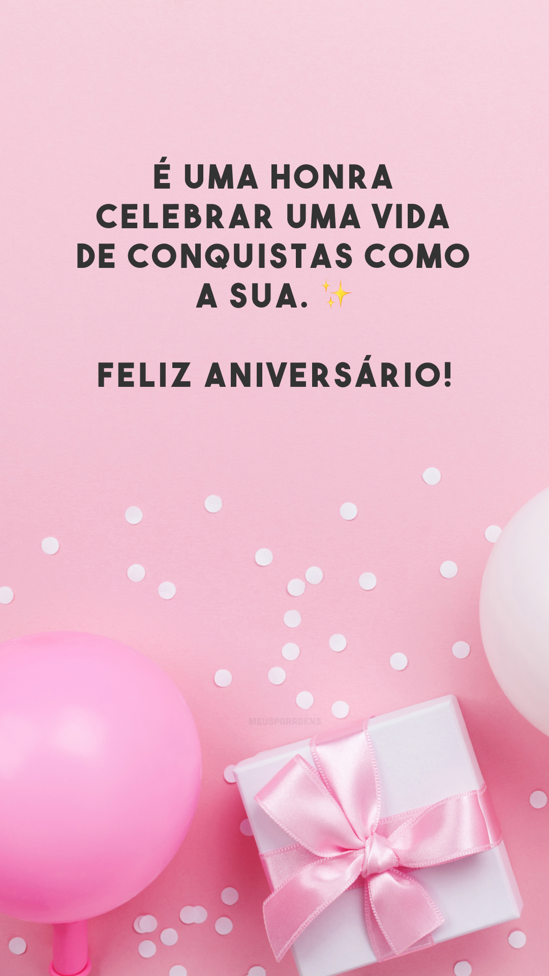 É uma honra celebrar uma vida de conquistas como a sua. ✨ Feliz aniversário!