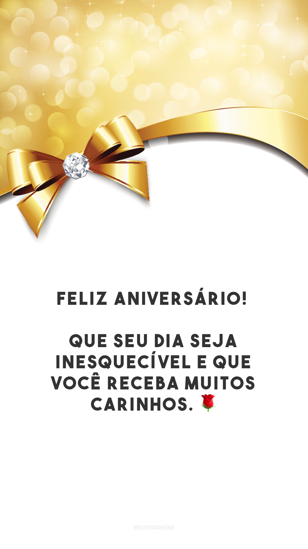 Feliz aniversário! Que seu dia seja inesquecível e que você receba muitos carinhos. 🌹