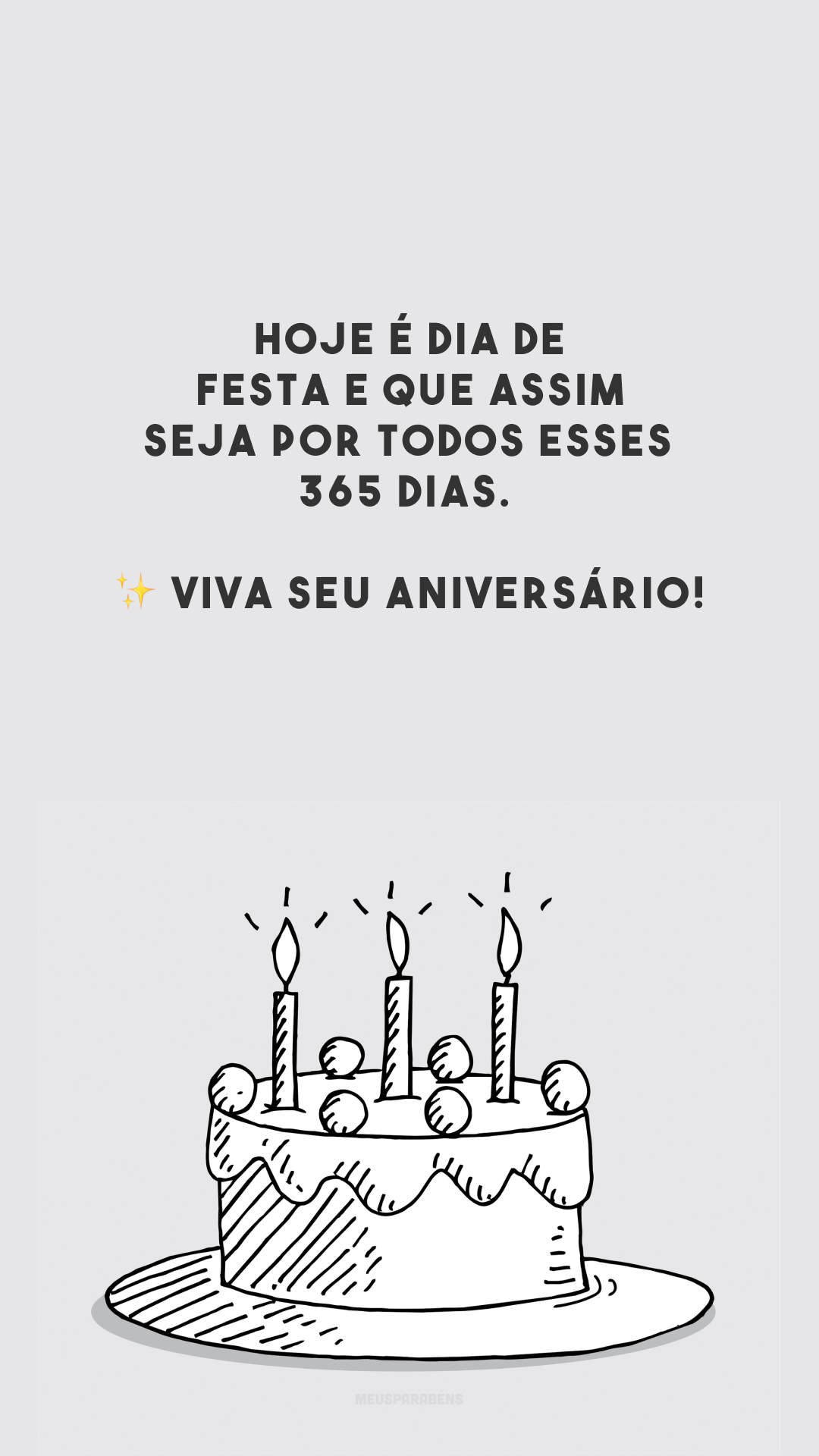 Hoje é dia de festa e que assim seja por todos esses 365 dias. ✨ Viva seu aniversário!