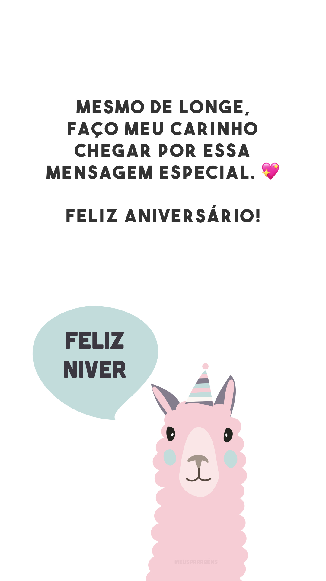 Mesmo de longe, faço meu carinho chegar por essa mensagem especial. 💖 Feliz aniversário!