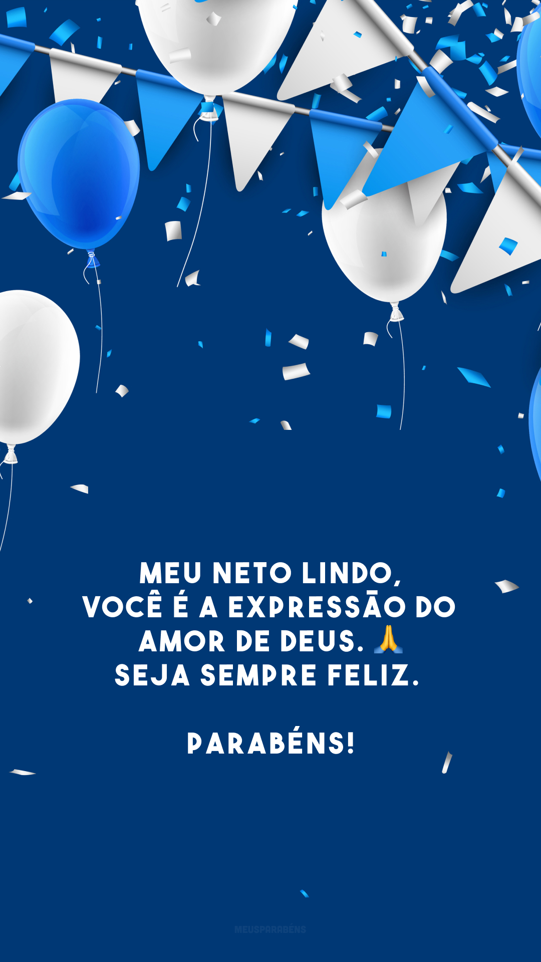 Meu neto lindo, você é a expressão do amor de Deus. 🙏 Seja sempre feliz. Parabéns!