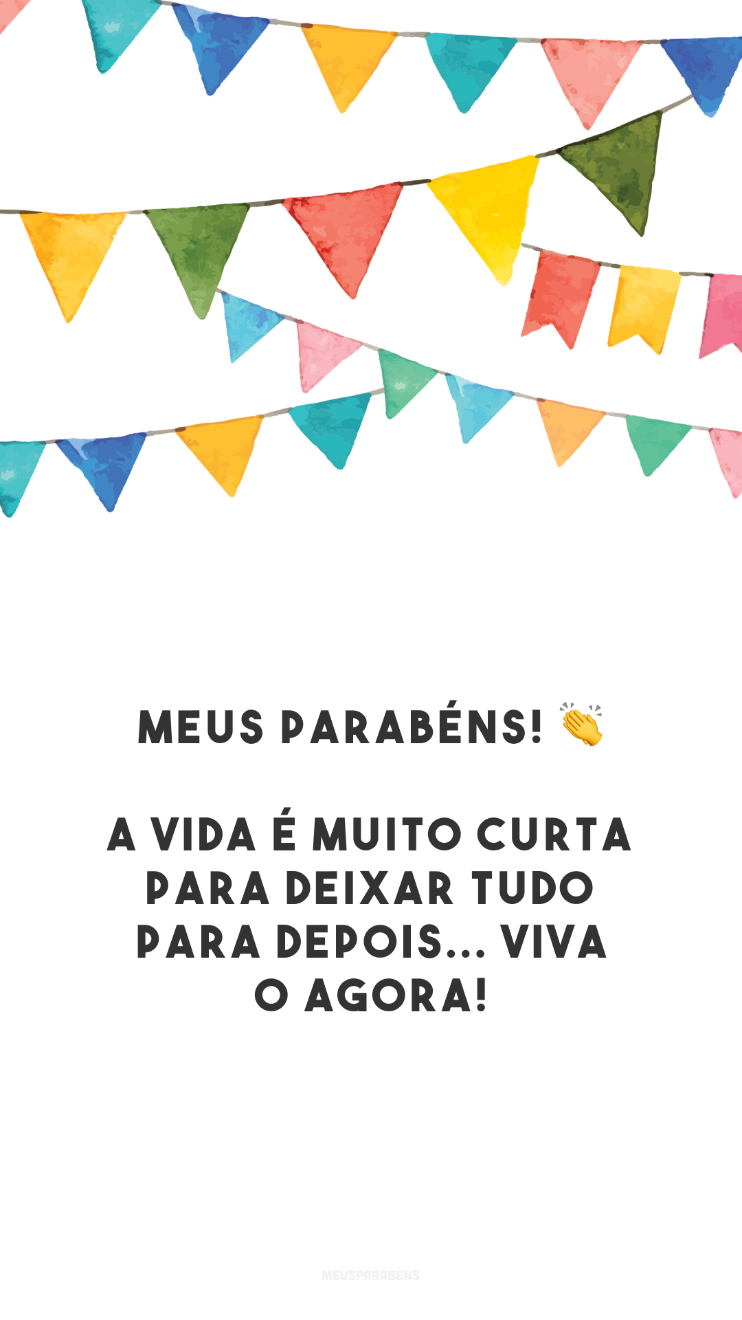 Meus parabéns! 👏 A vida é muito curta para deixar tudo para depois... Viva o agora!