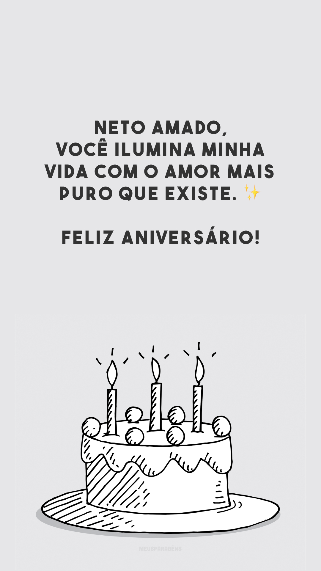 Neto amado, você ilumina minha vida com o amor mais puro que existe. ✨ Feliz aniversário!