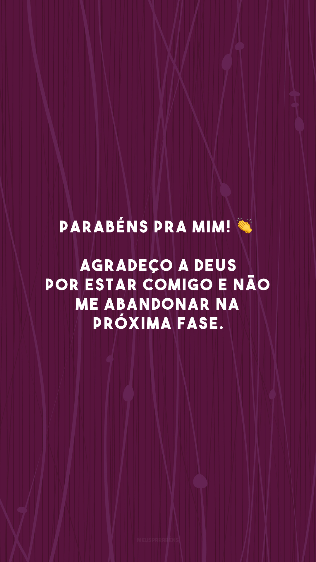 Parabéns pra mim! 👏 Agradeço a Deus por estar comigo e não me abandonar na próxima fase.