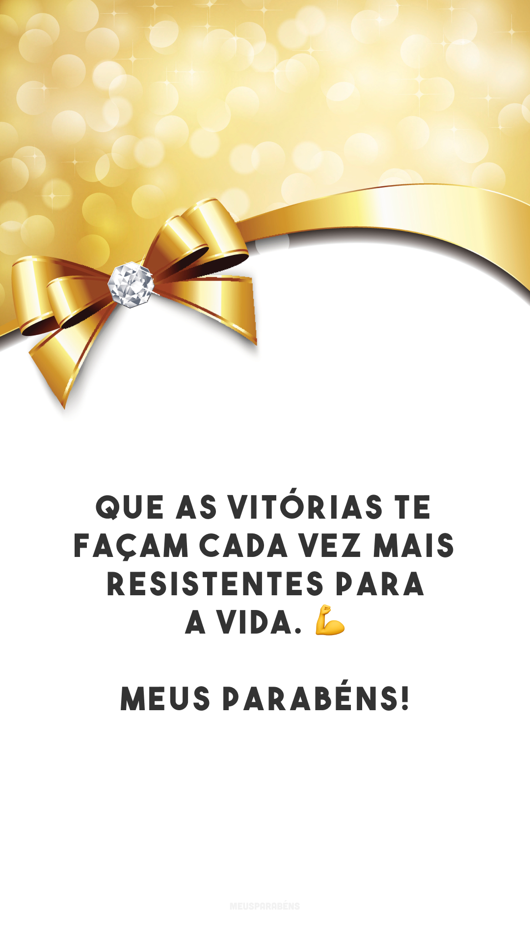 Que as vitórias te façam cada vez mais resistentes para a vida. 💪 Meus parabéns!