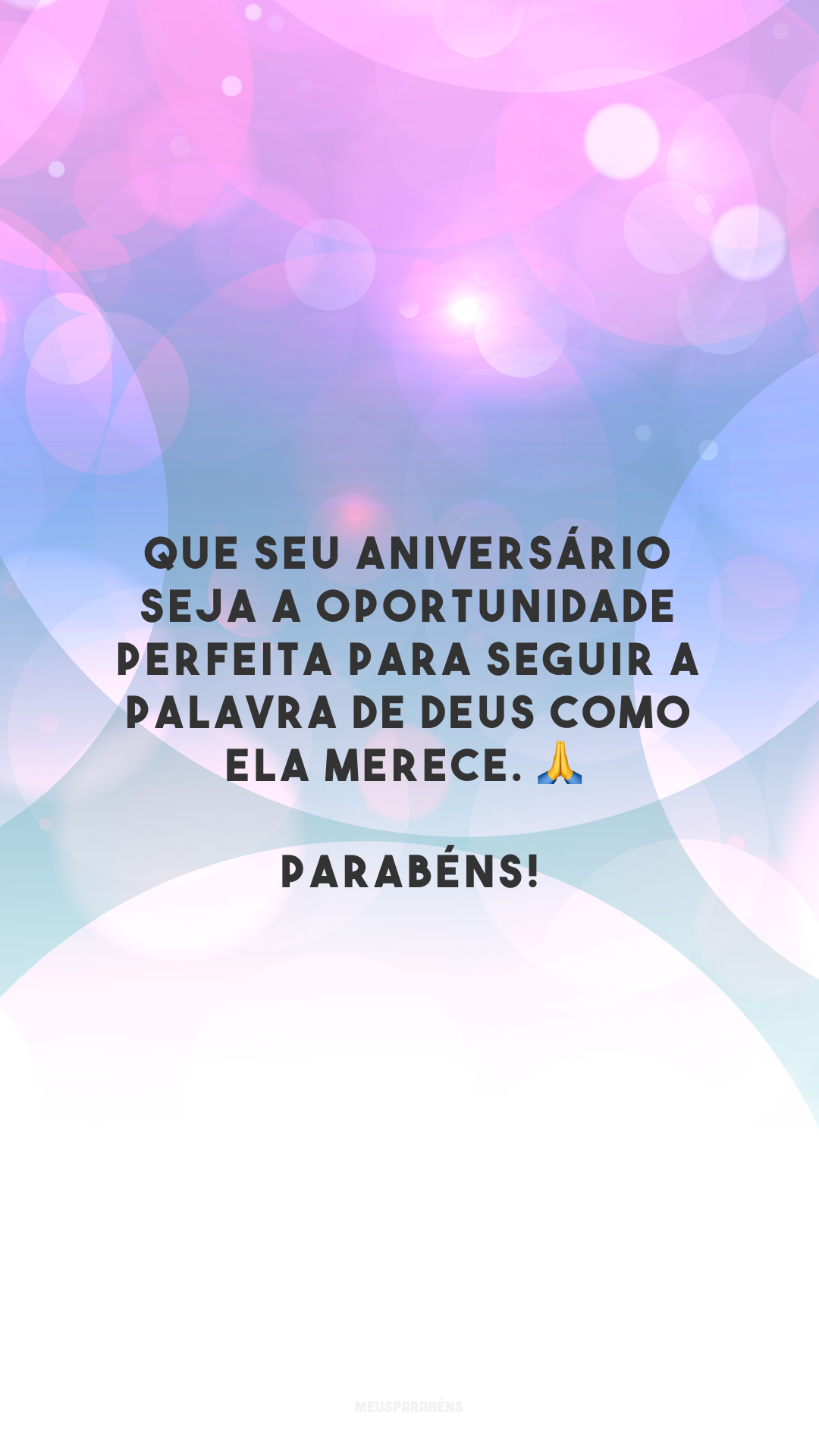 Que seu aniversário seja a oportunidade perfeita para seguir a palavra de Deus como ela merece. 🙏 Parabéns!